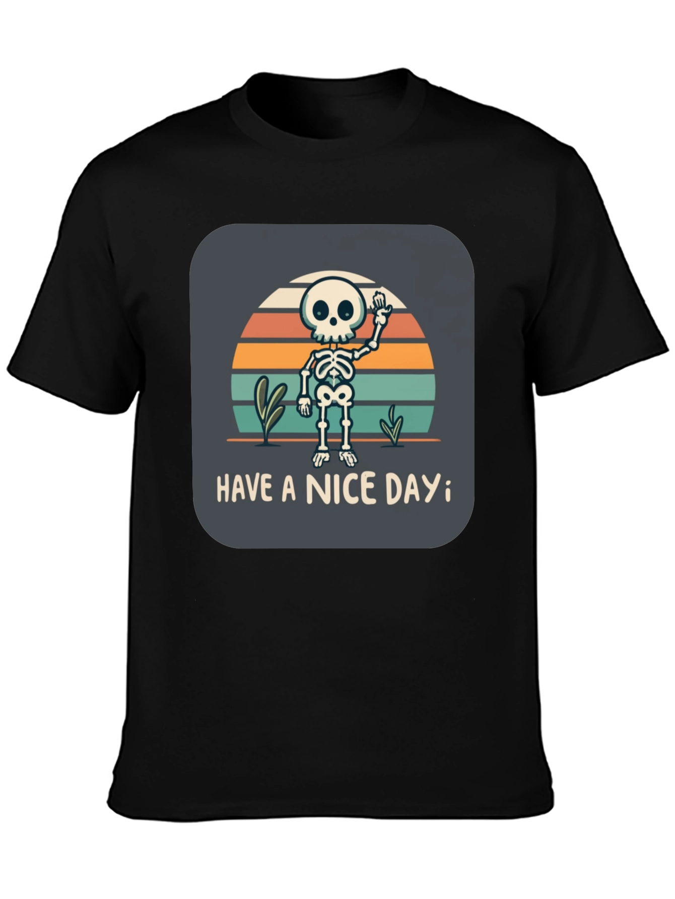 Skeleton Graphic T-Shirt - Have a Nice Day!