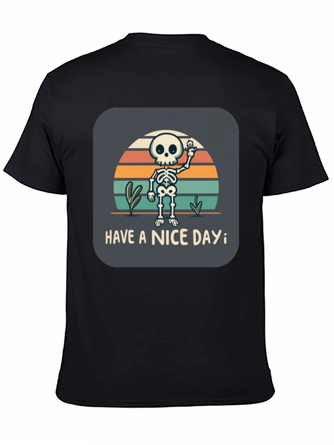 Skeleton Graphic T-Shirt - Have a Nice Day!