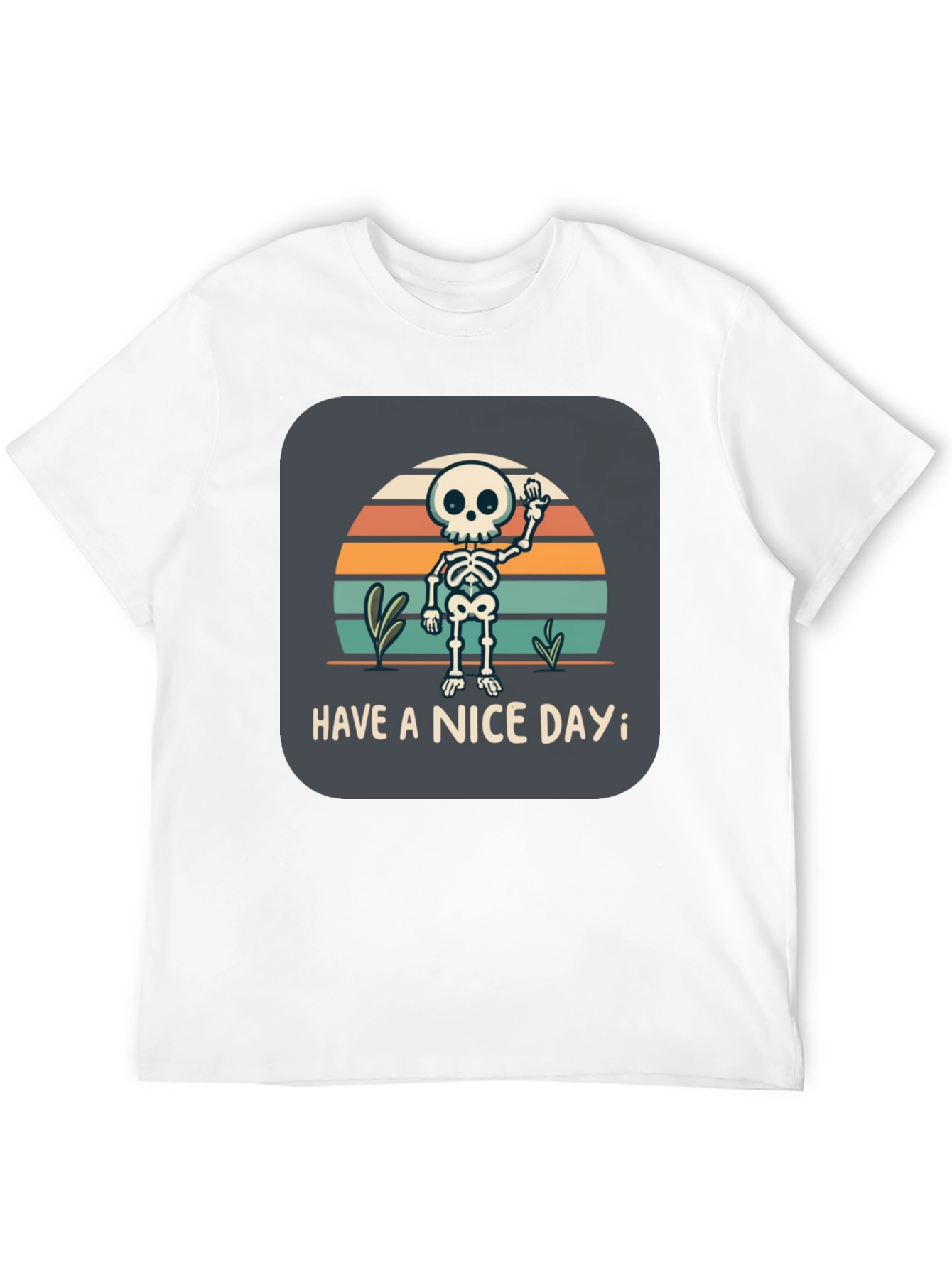 Skeleton Graphic T-Shirt - Have a Nice Day!