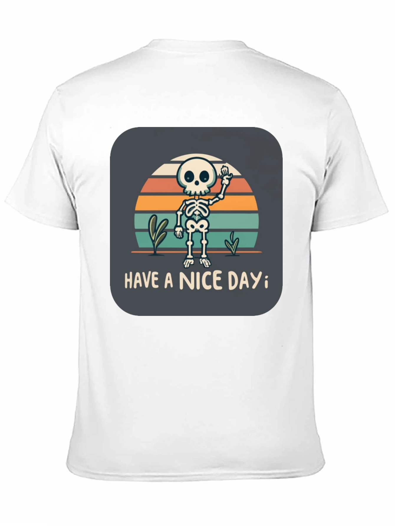 Skeleton Graphic T-Shirt - Have a Nice Day!