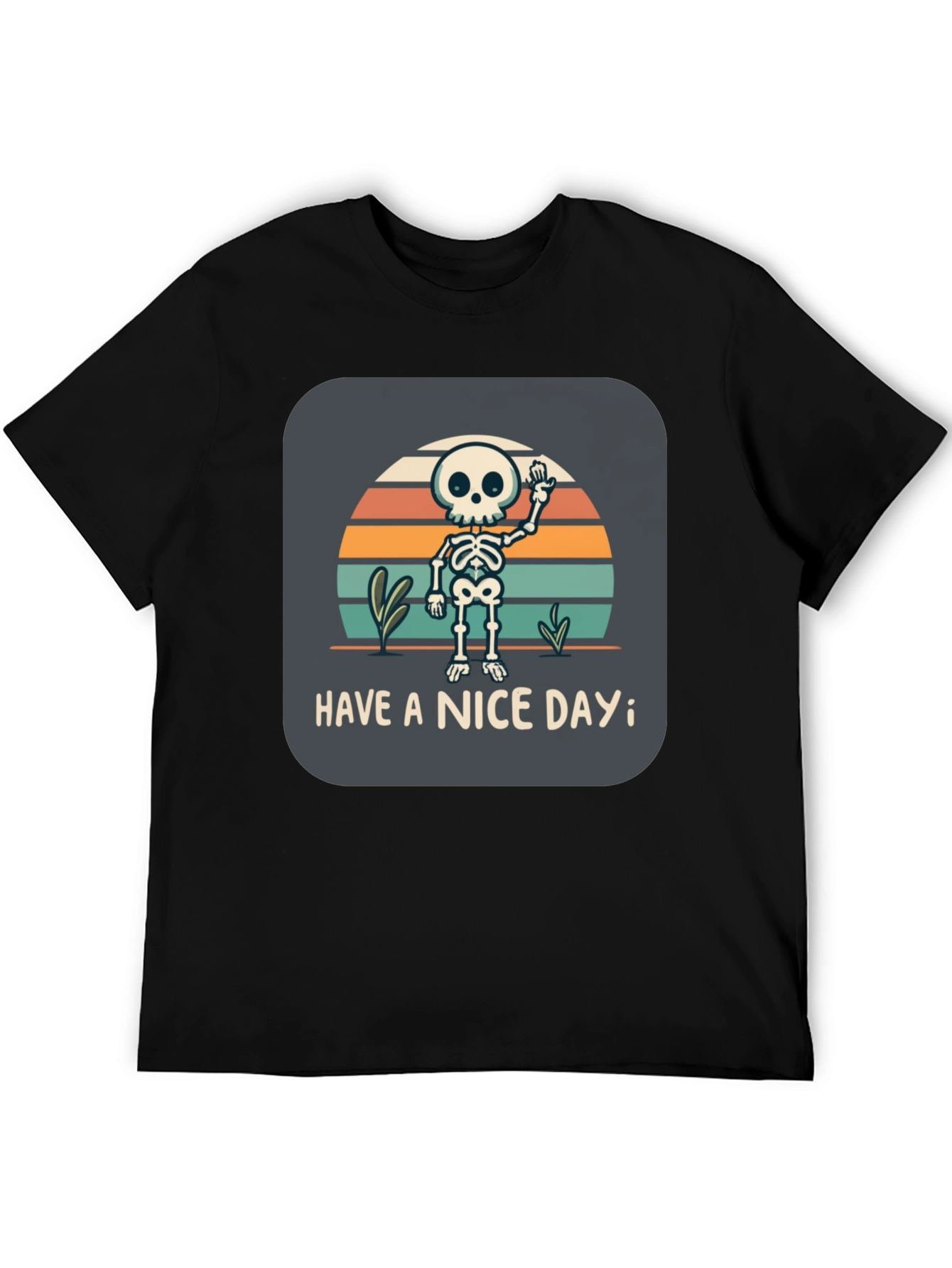 Skeleton Graphic T-Shirt - Have a Nice Day!