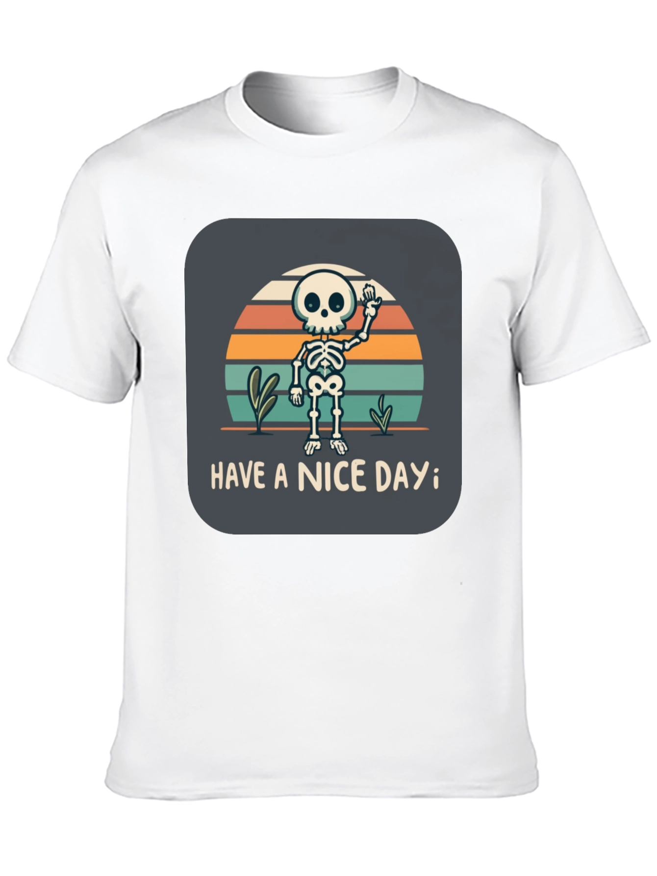 Skeleton Graphic T-Shirt - Have a Nice Day!