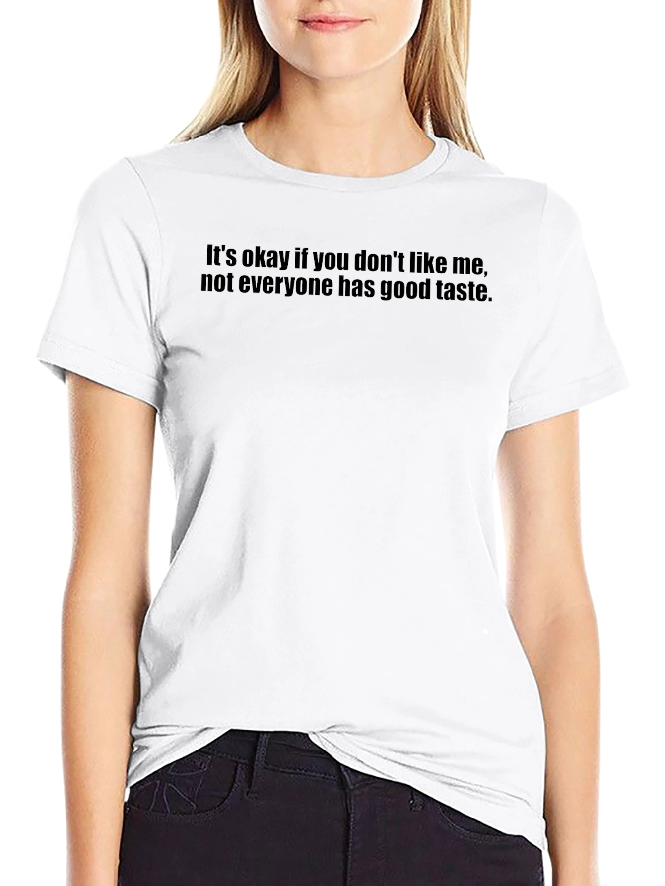 Sarcastic Humor T-Shirt - Good Taste Design