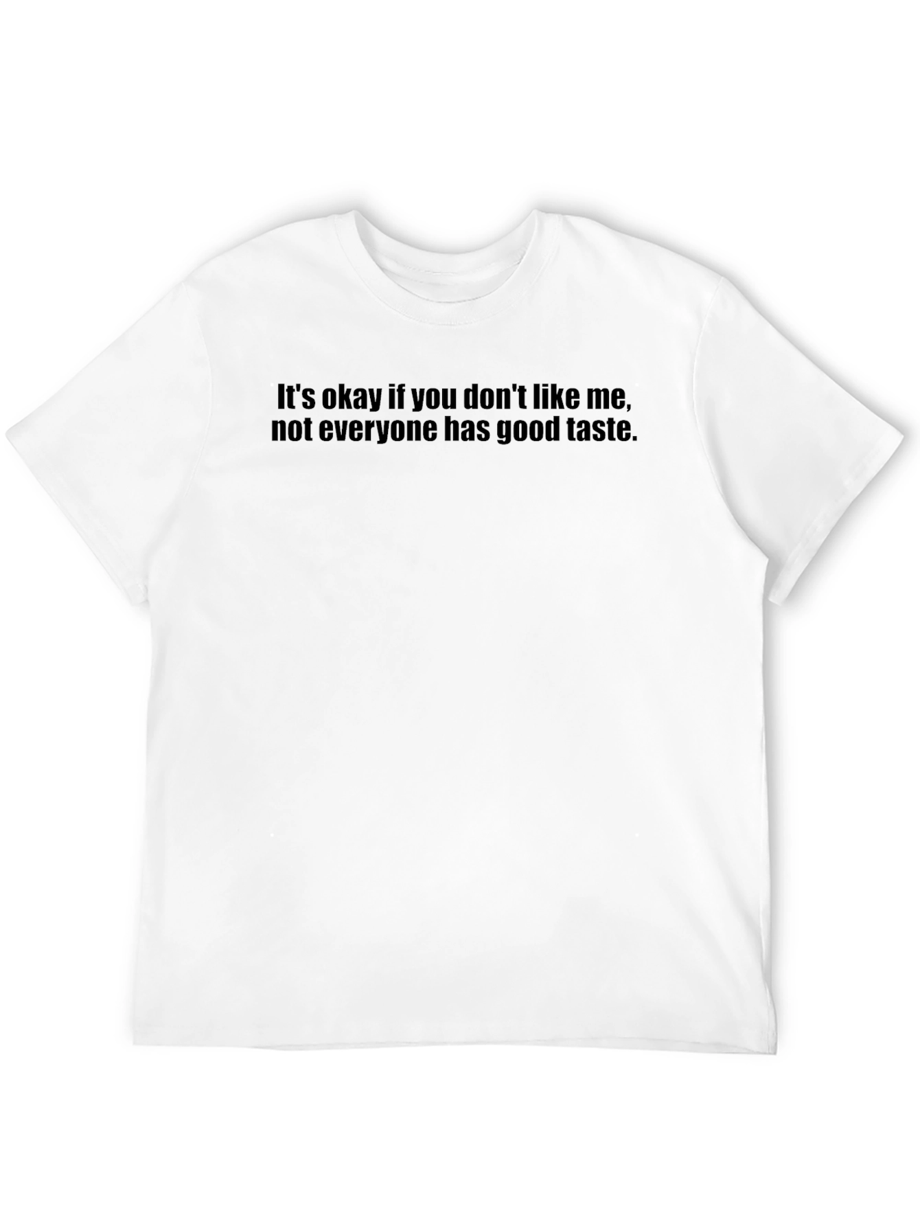 Sarcastic Humor T-Shirt - Good Taste Design