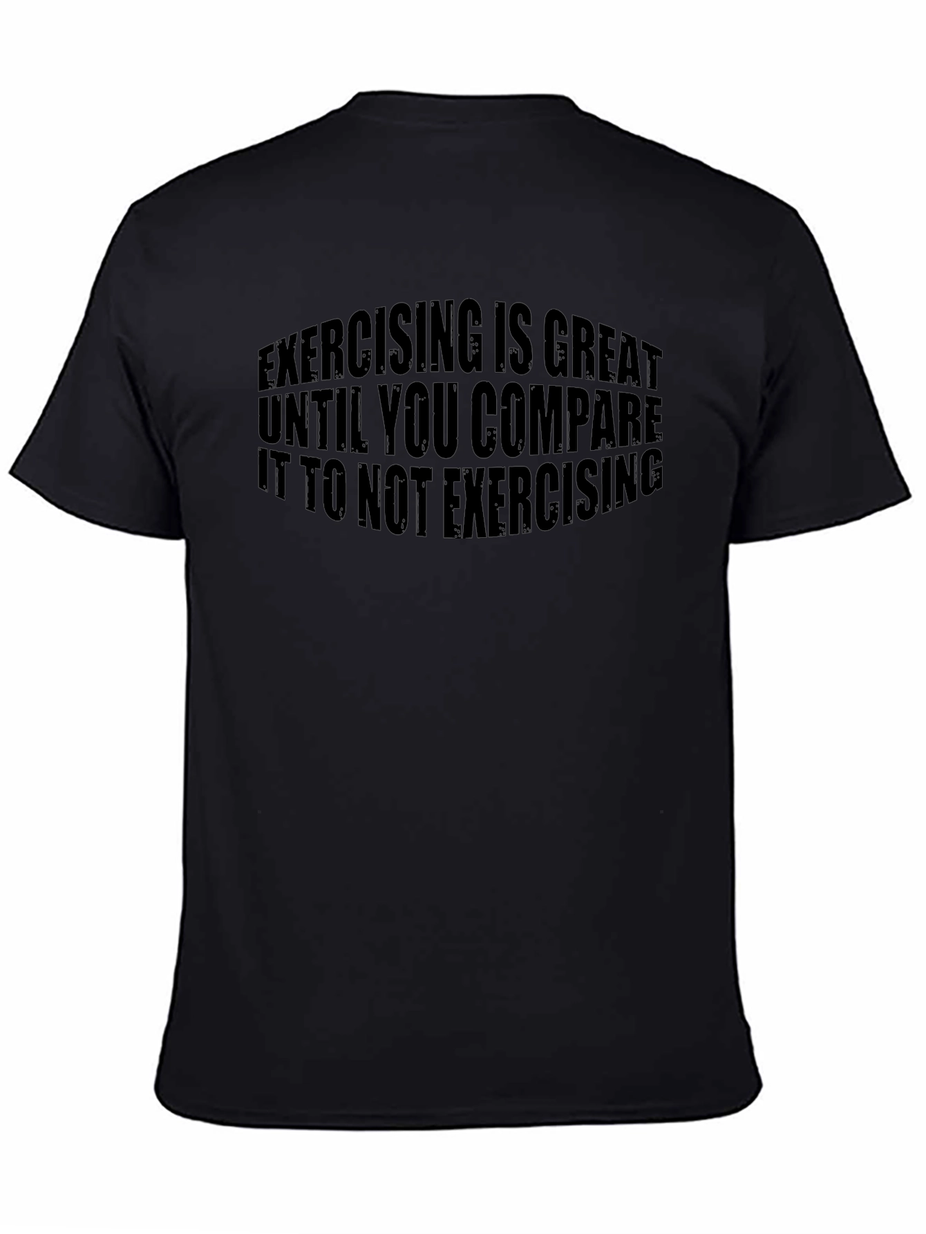 Funny Exercise T-Shirt: Exercising is Great