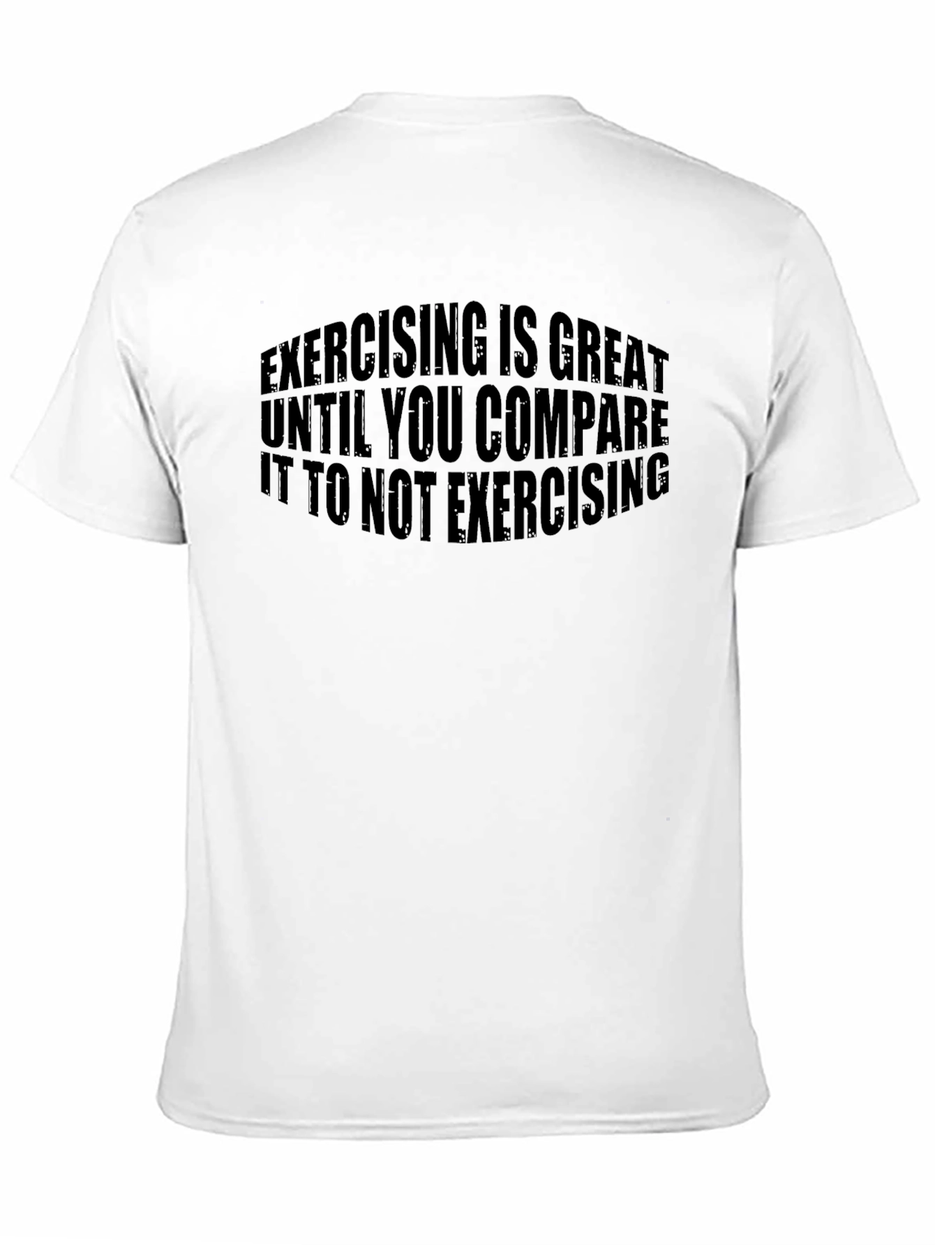 Funny Exercise T-Shirt: Exercising is Great