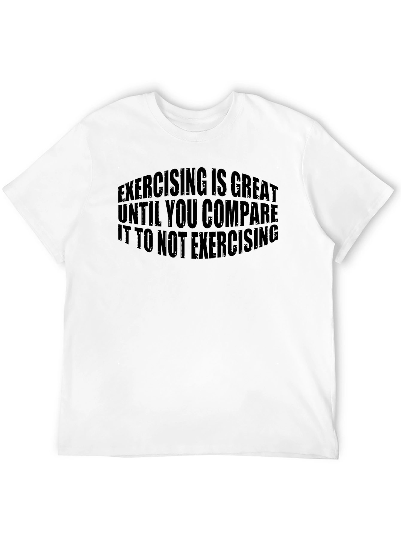 Funny Exercise T-Shirt: Exercising is Great