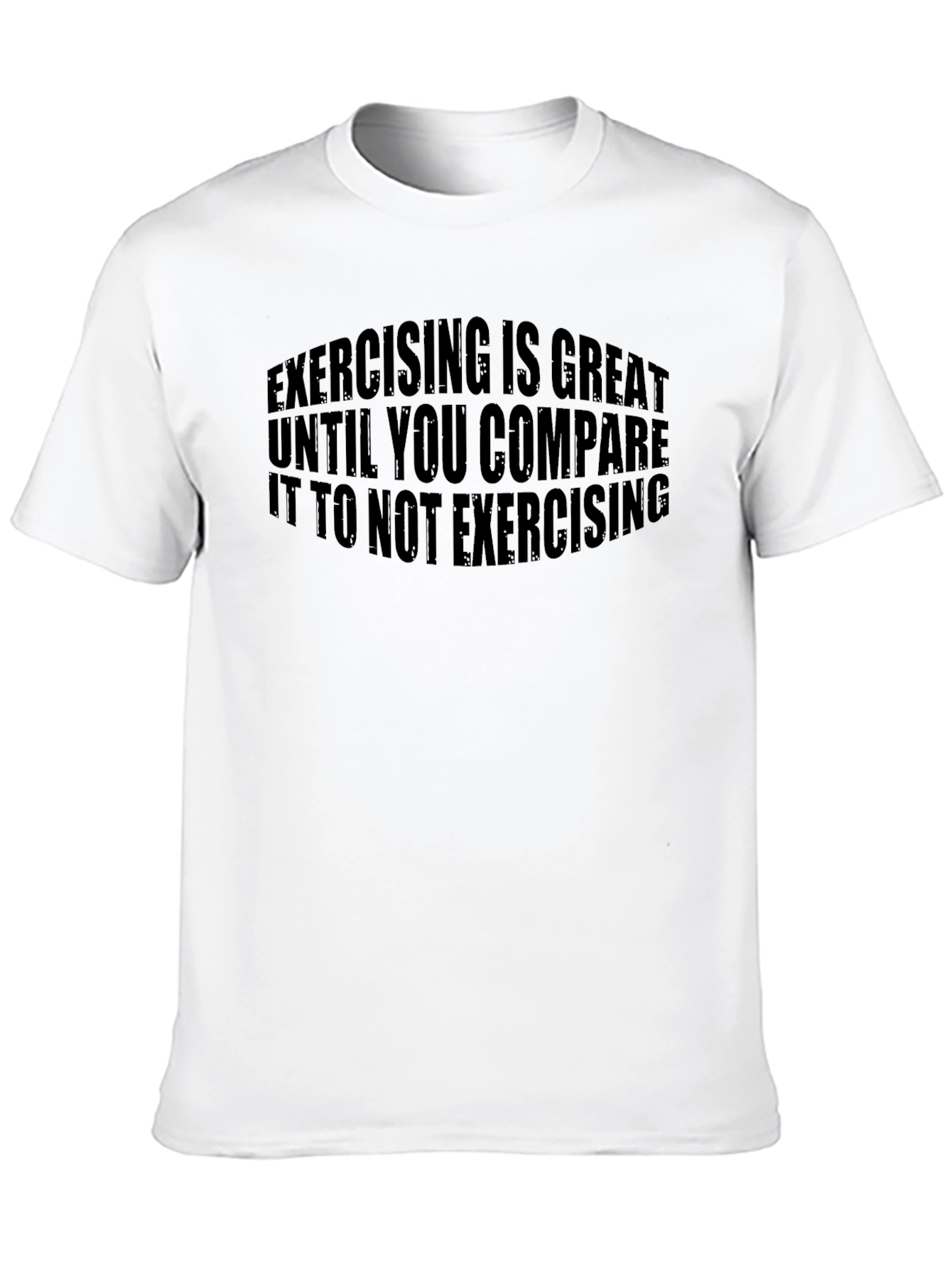 Funny Exercise T-Shirt: Exercising is Great