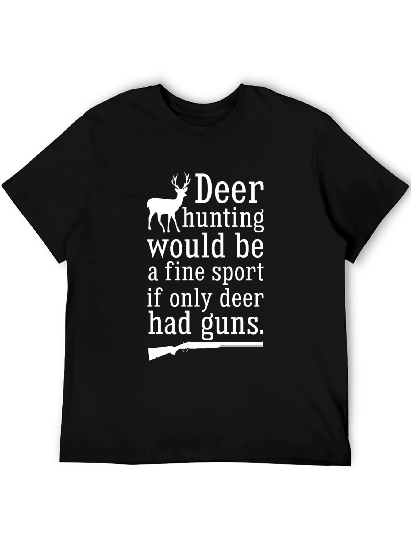 Deer Hunting T-Shirt - Funny Hunting Gift