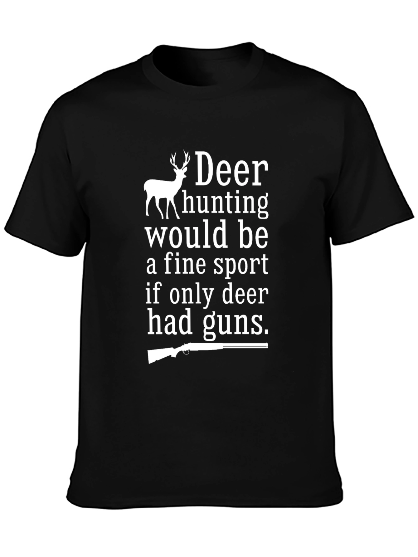 Deer Hunting T-Shirt - Funny Hunting Gift