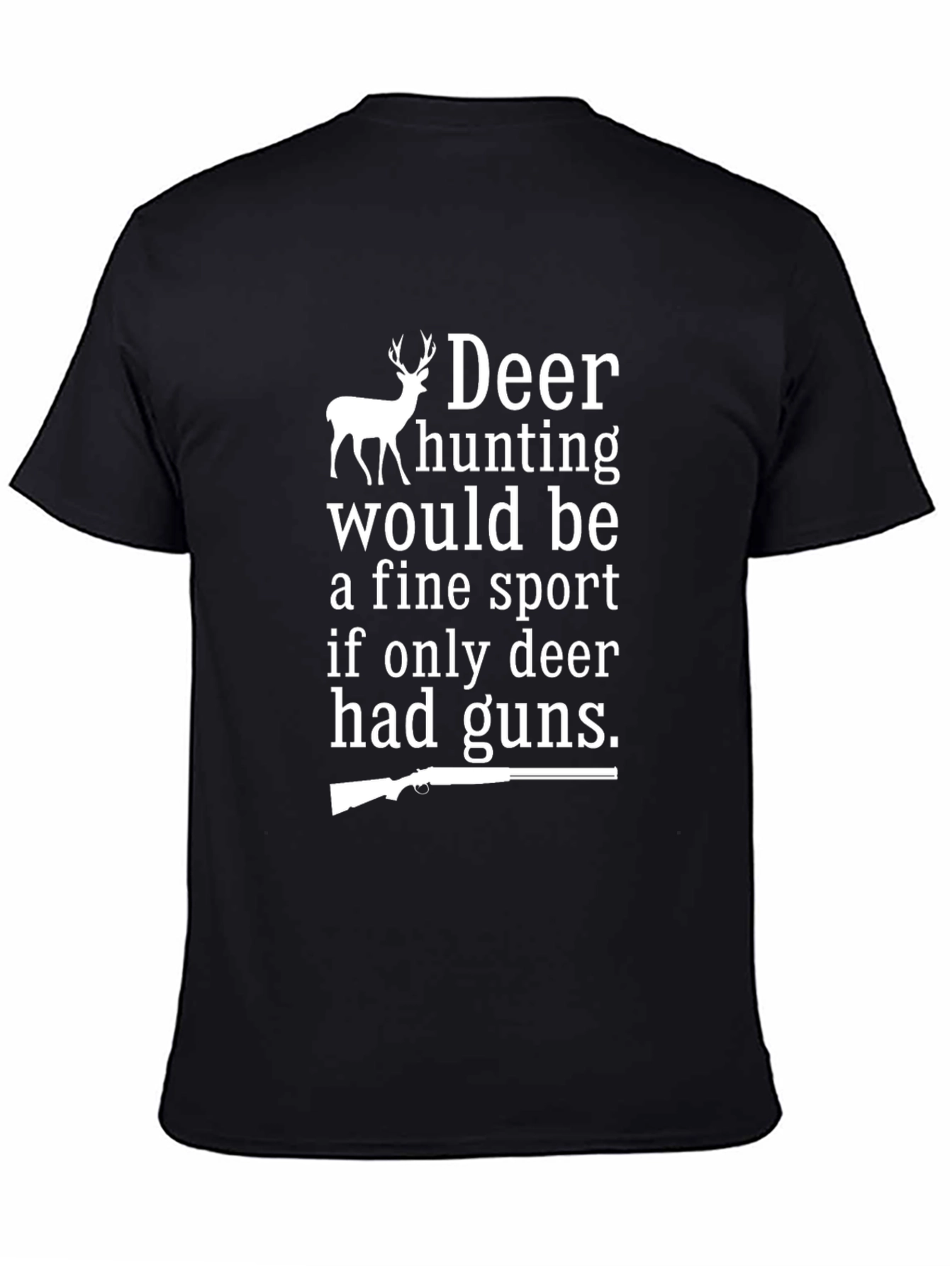 Deer Hunting T-Shirt - Funny Hunting Gift
