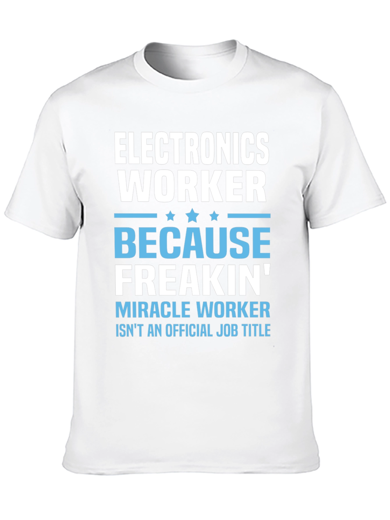 Electronics Worker T-Shirt - Miracle Worker