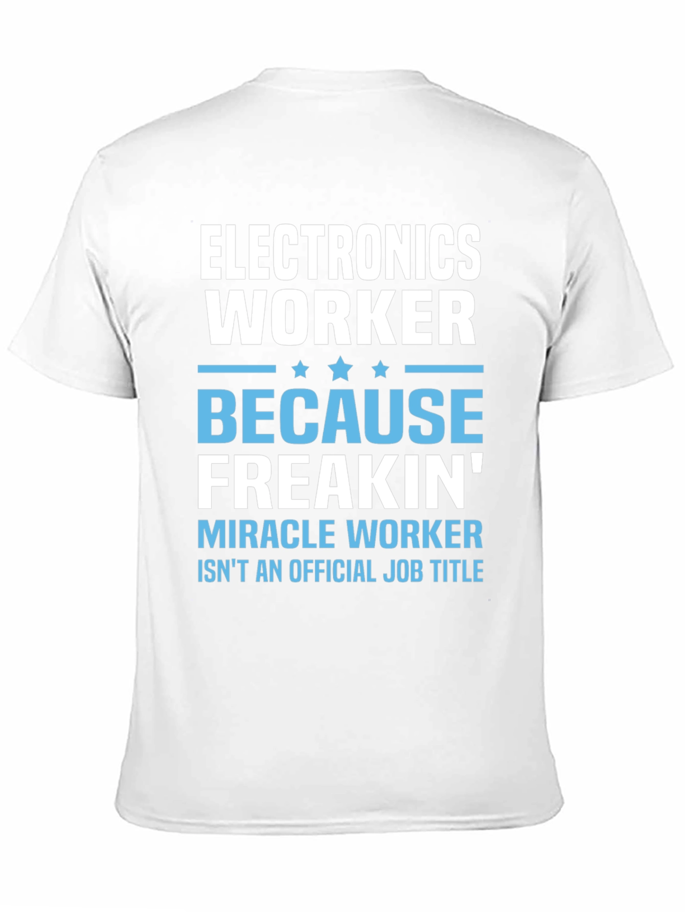 Electronics Worker T-Shirt - Miracle Worker