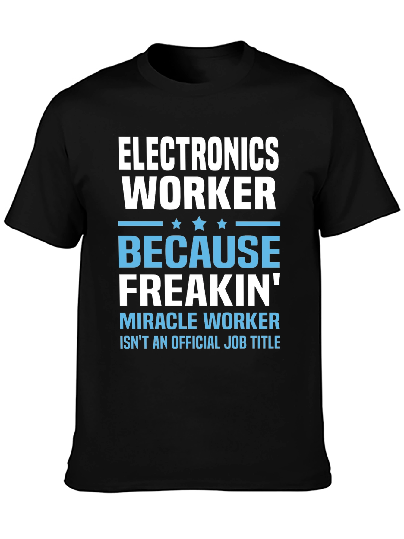 Electronics Worker T-Shirt - Miracle Worker
