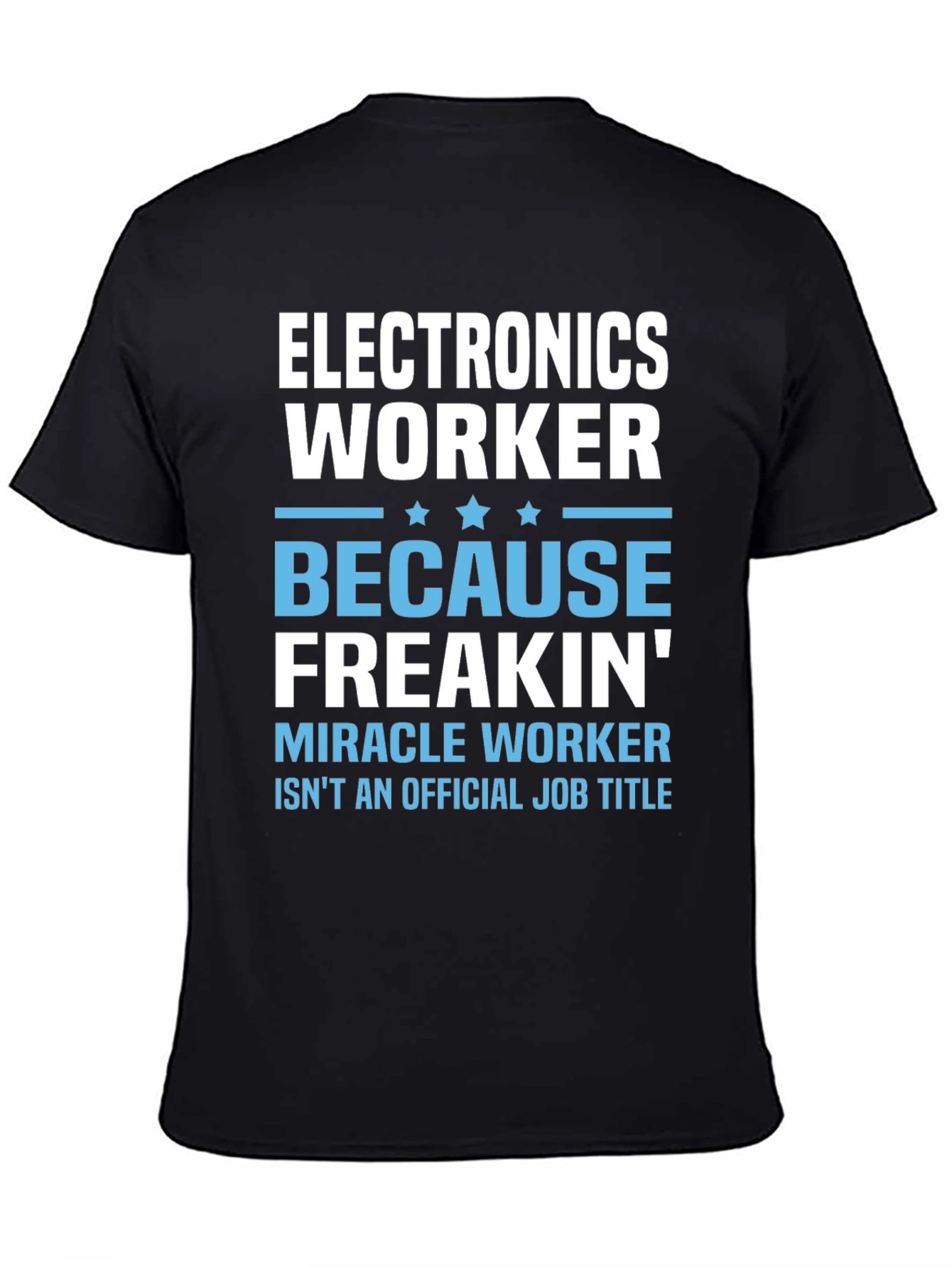 Electronics Worker T-Shirt - Miracle Worker