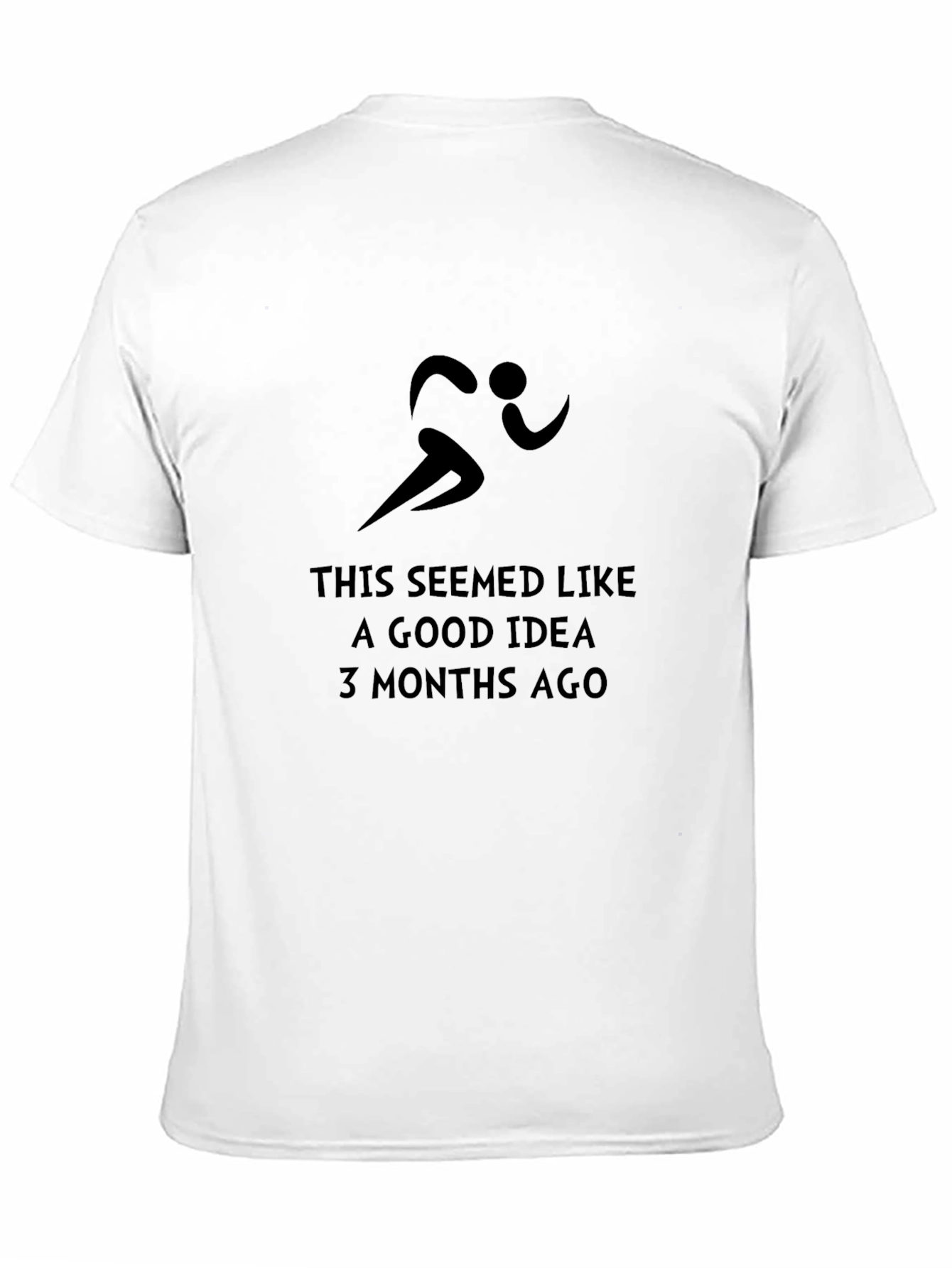 Funny Running T-Shirt: Good Idea 3 Months Ago