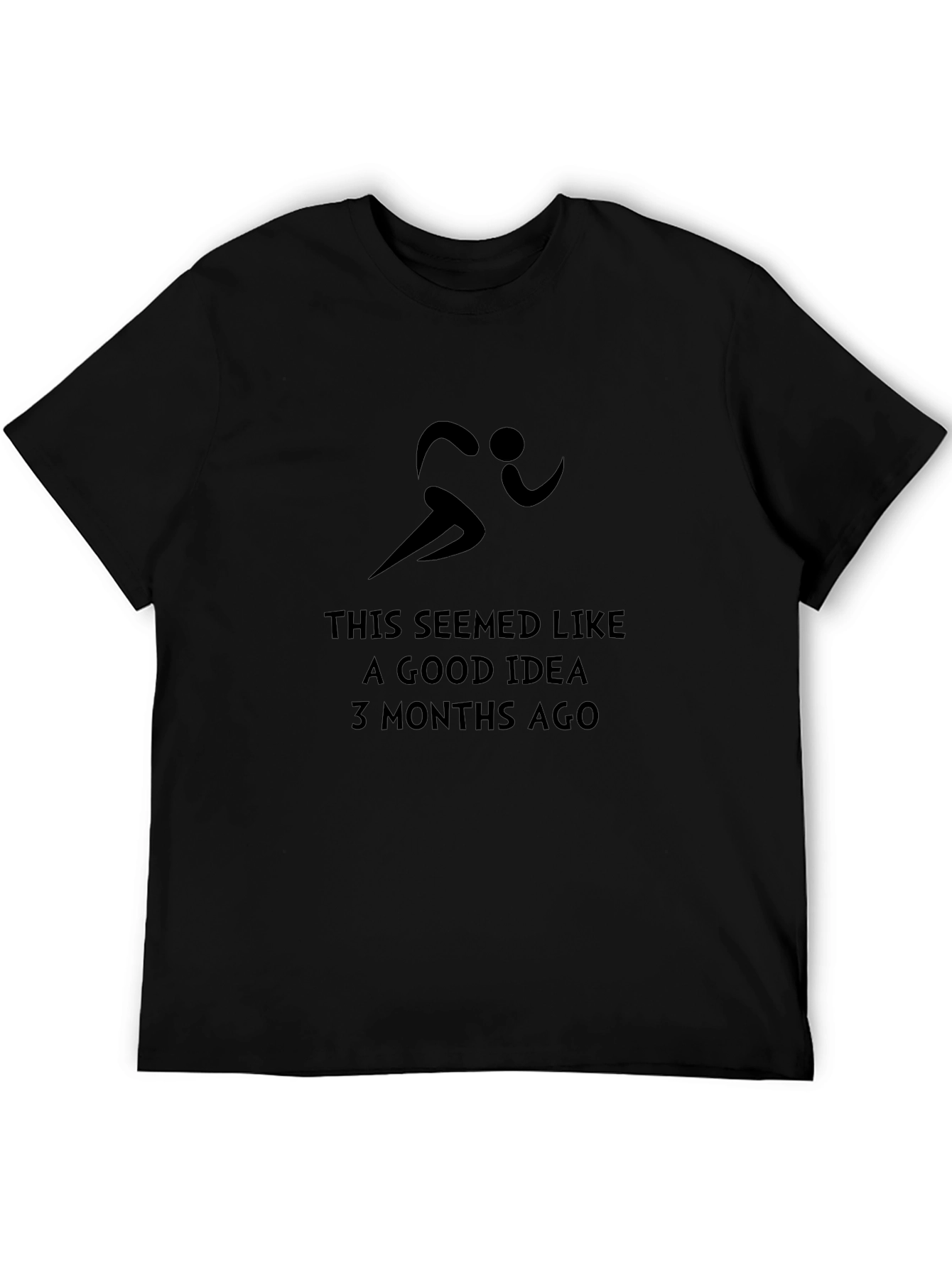 Funny Running T-Shirt: Good Idea 3 Months Ago