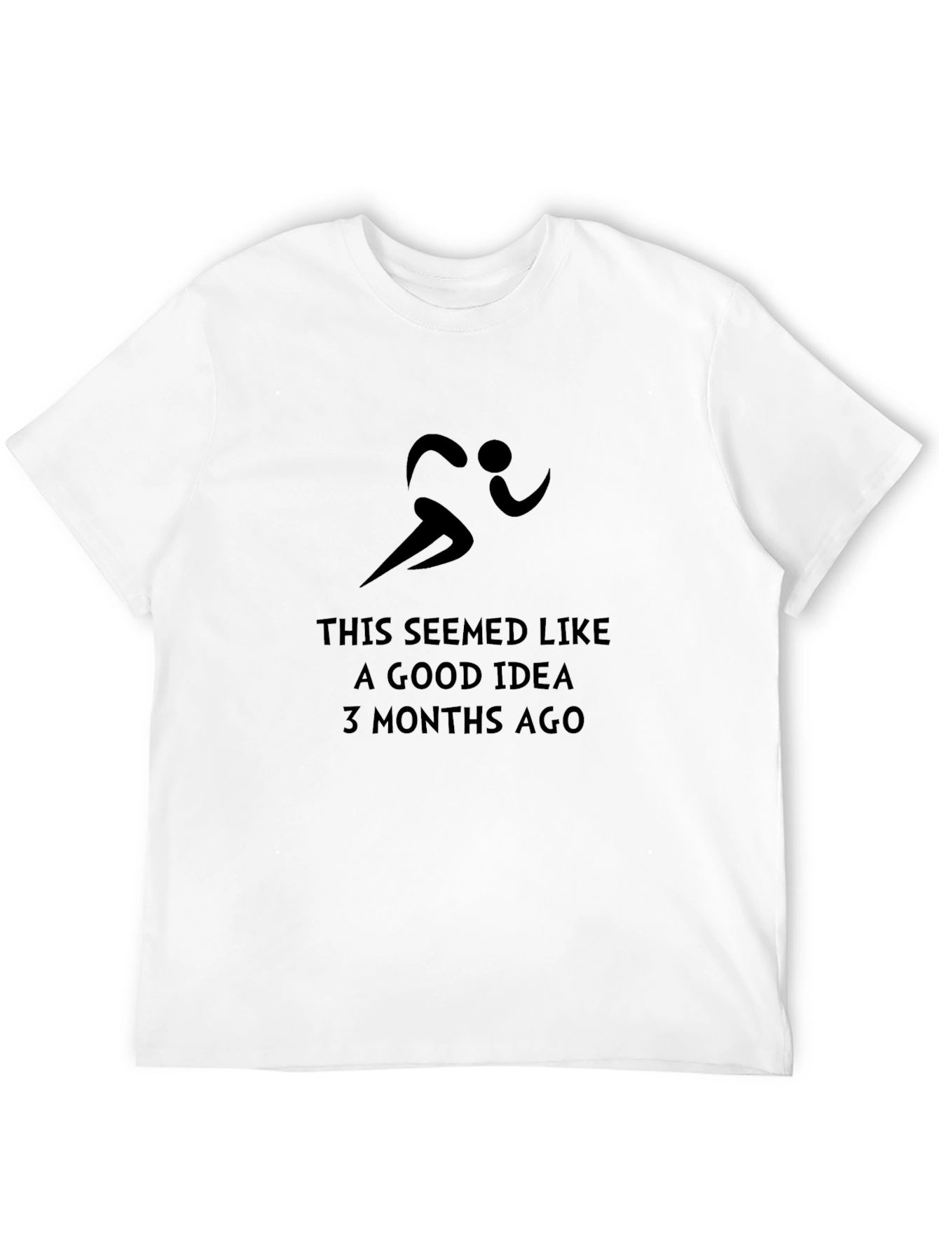 Funny Running T-Shirt: Good Idea 3 Months Ago