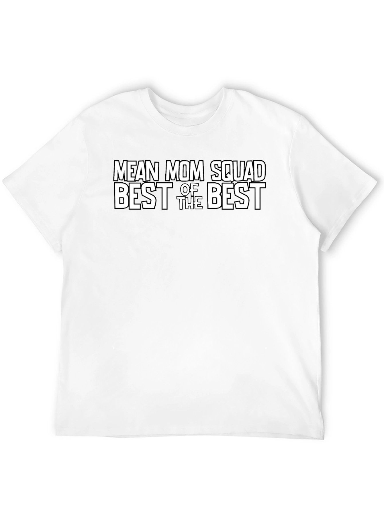 Mean Mom Squad T-Shirt - Best of the Best