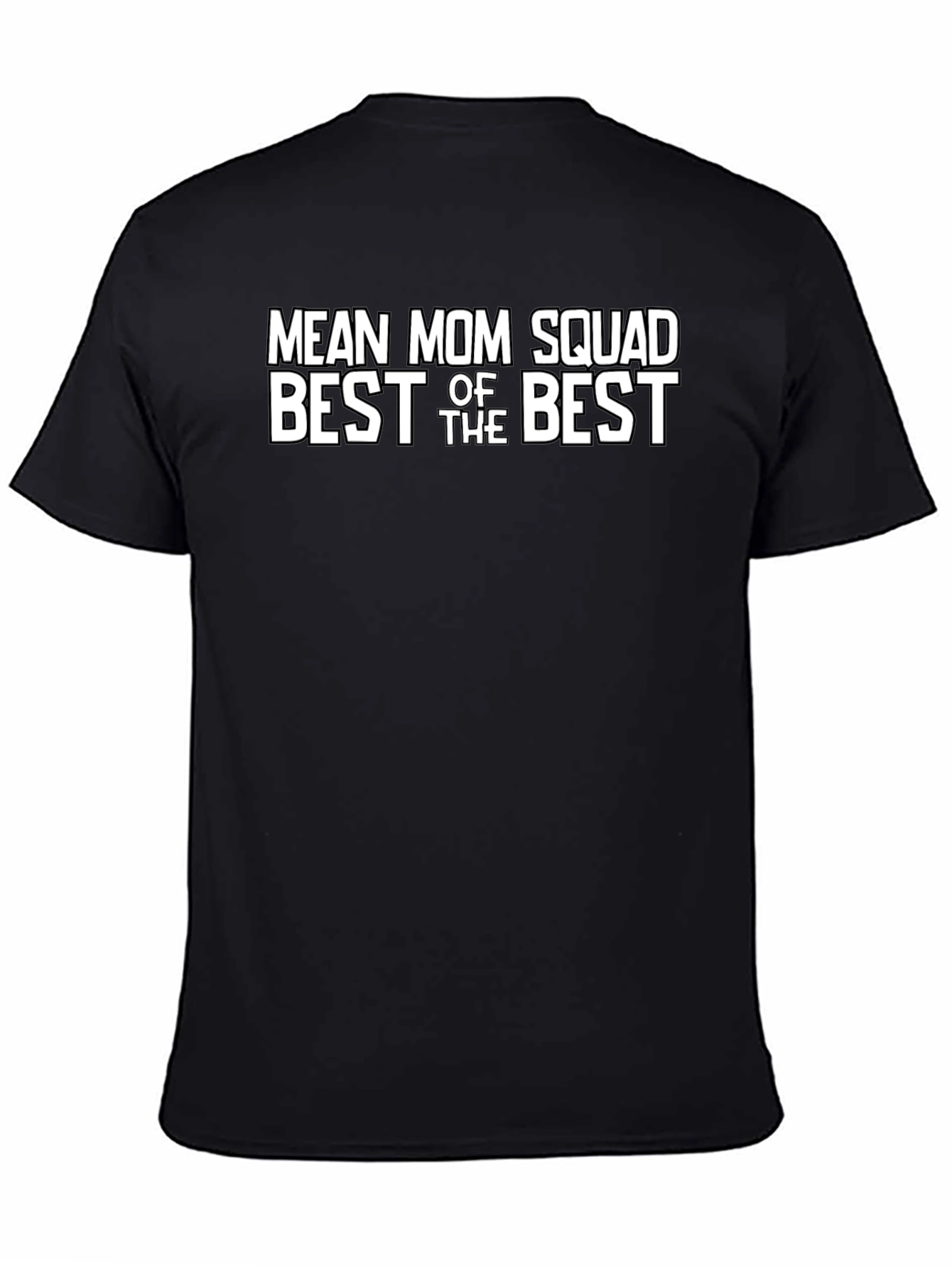 Mean Mom Squad T-Shirt - Best of the Best
