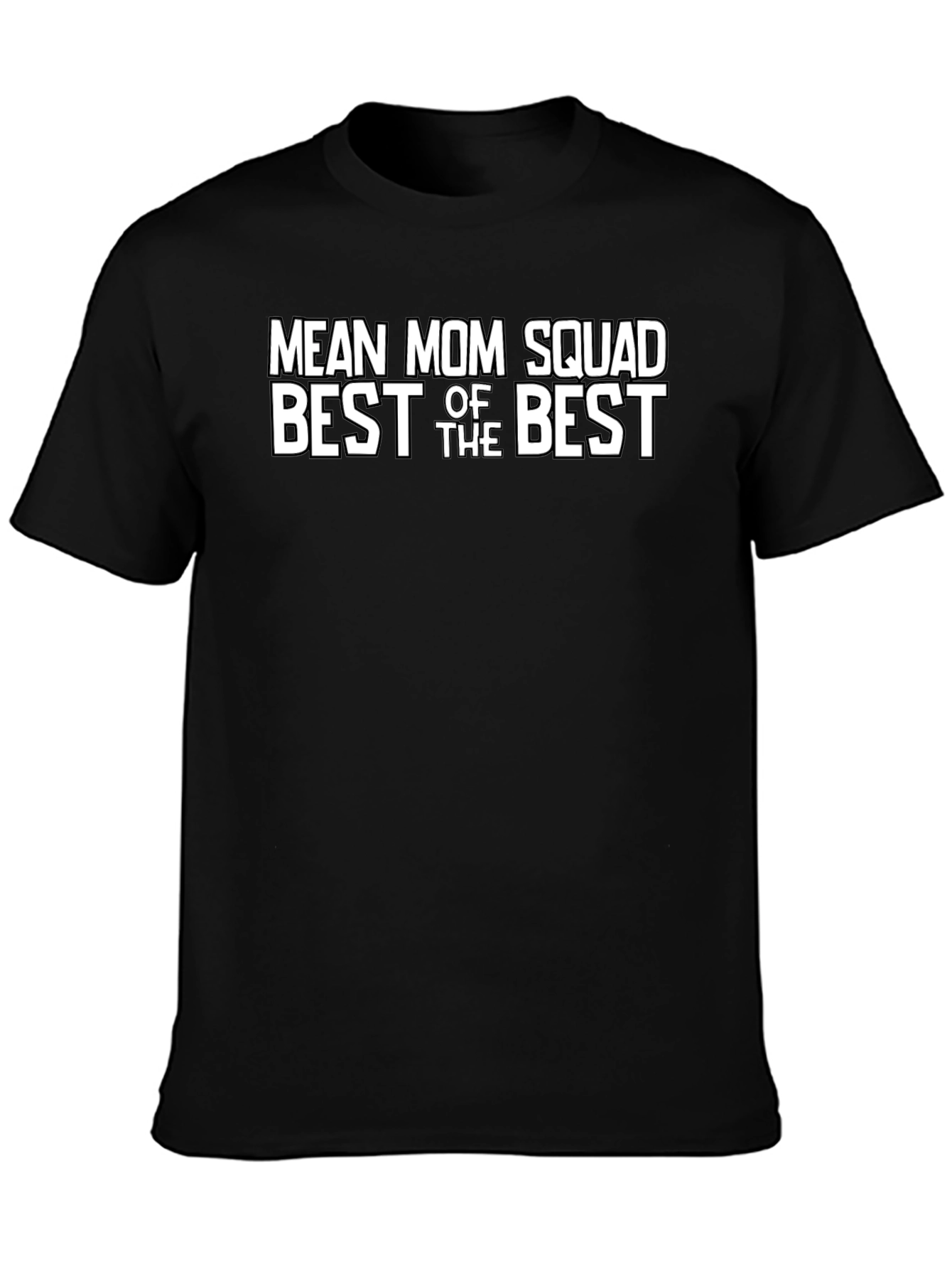 Mean Mom Squad T-Shirt - Best of the Best