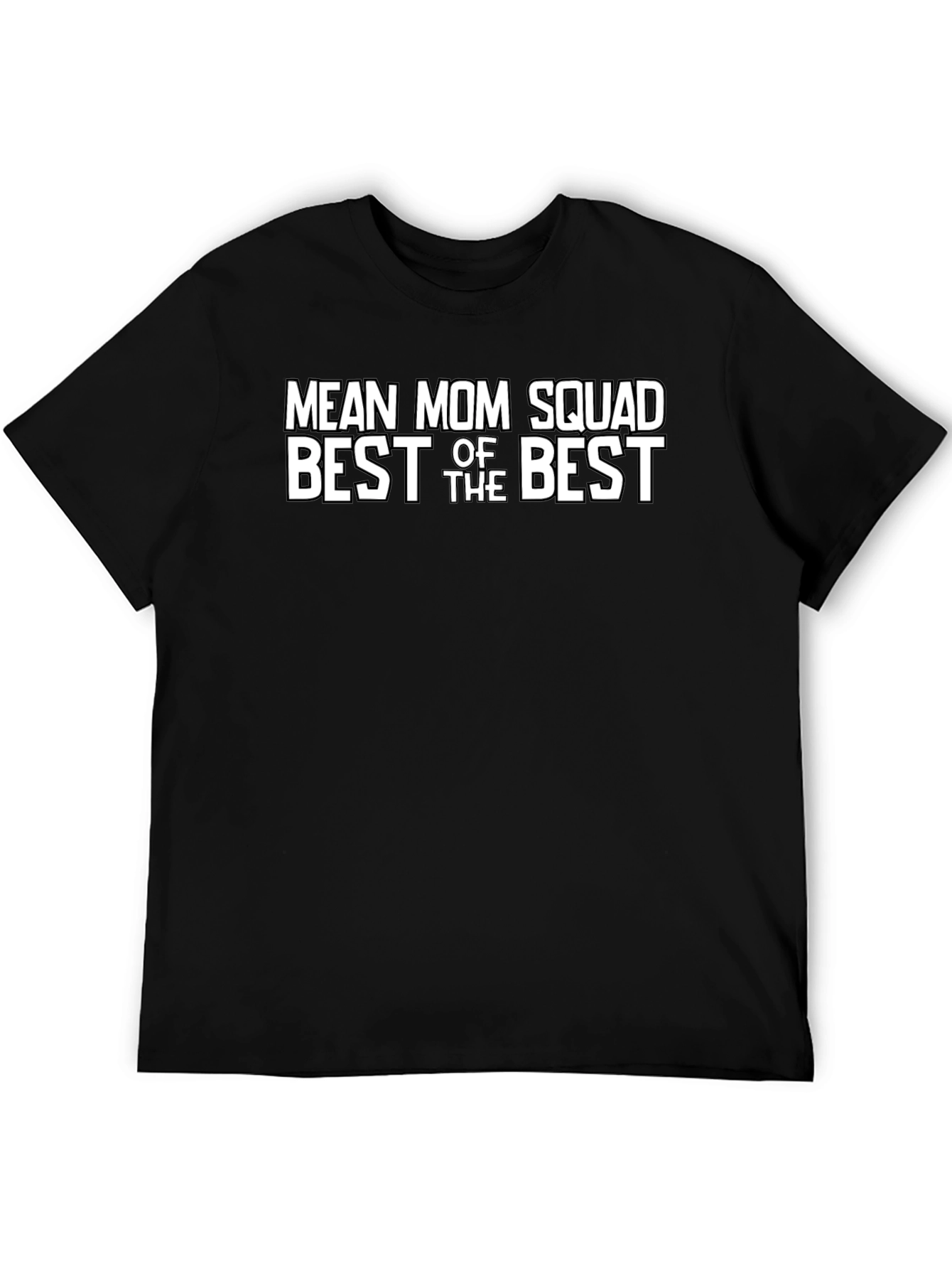 Mean Mom Squad T-Shirt - Best of the Best