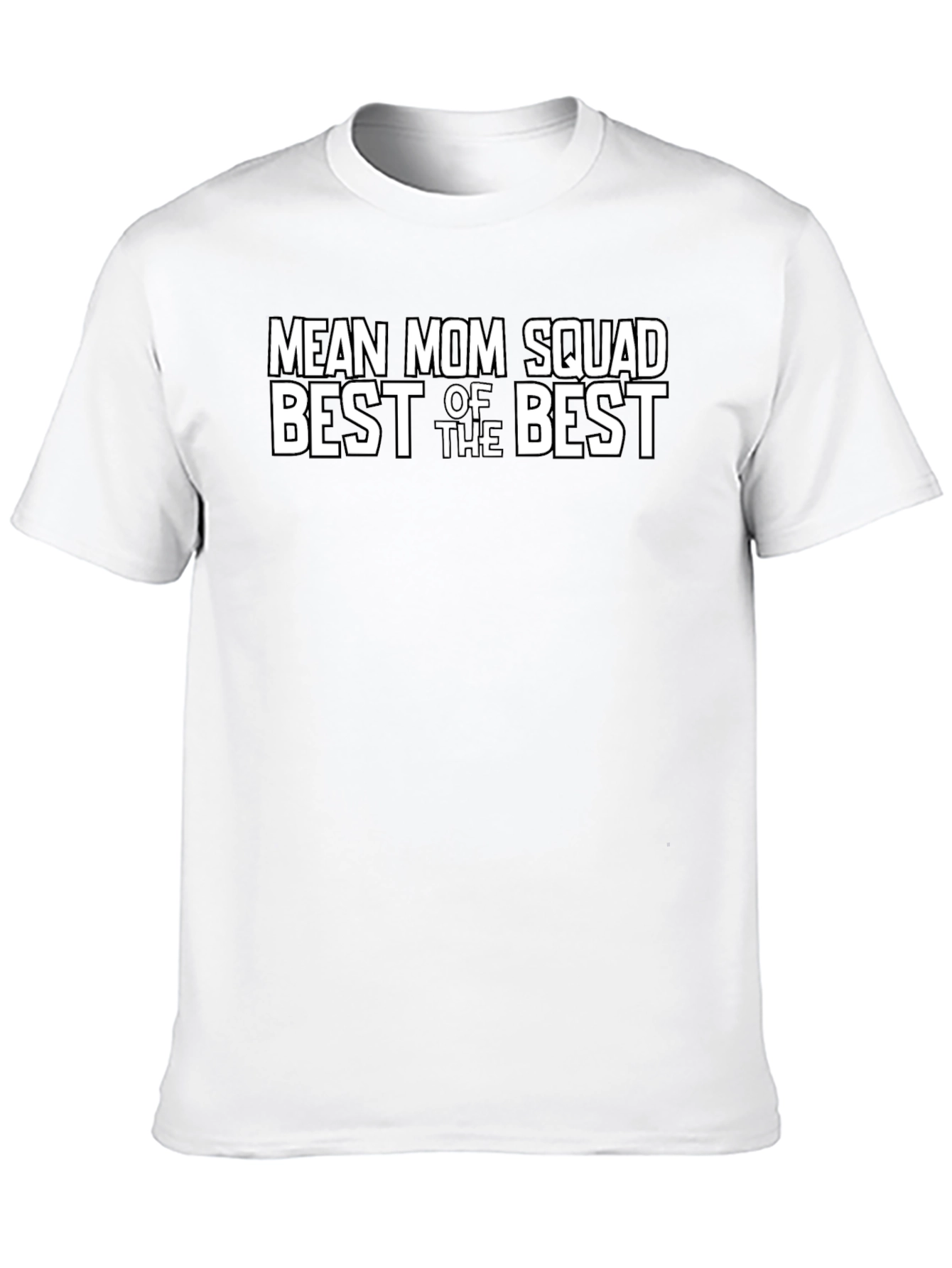 Mean Mom Squad T-Shirt - Best of the Best