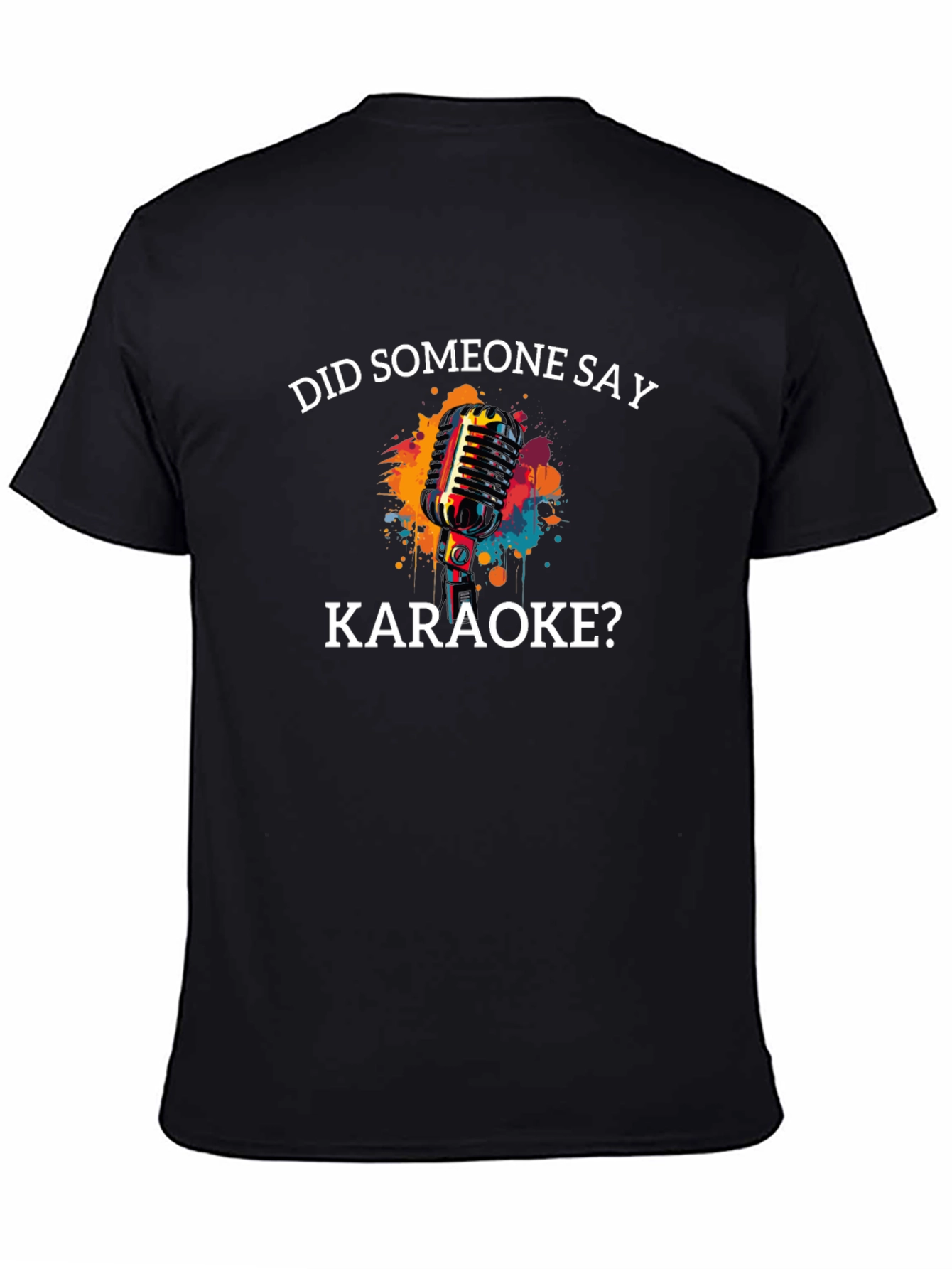 Karaoke T-Shirt - Did Someone Say Karaoke?