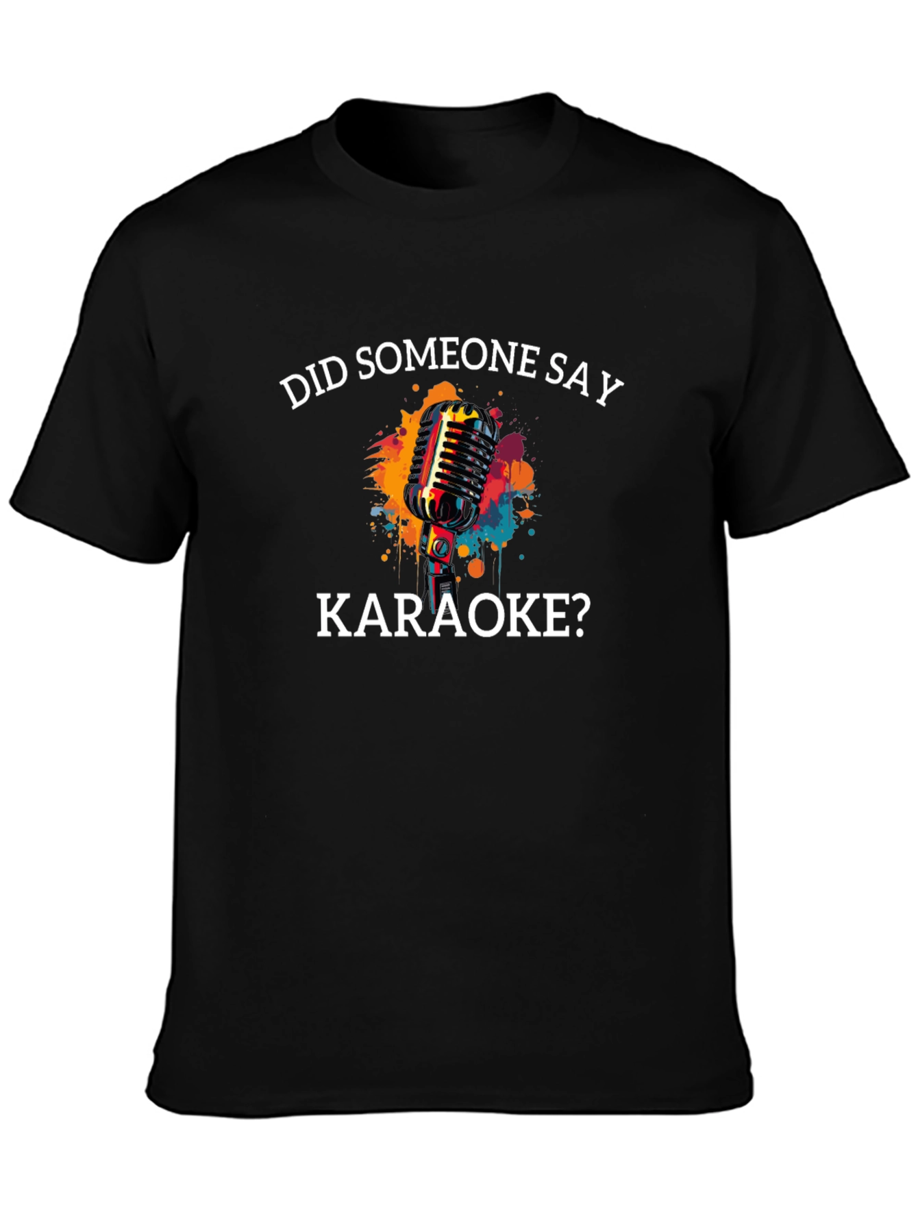 Karaoke T-Shirt - Did Someone Say Karaoke?