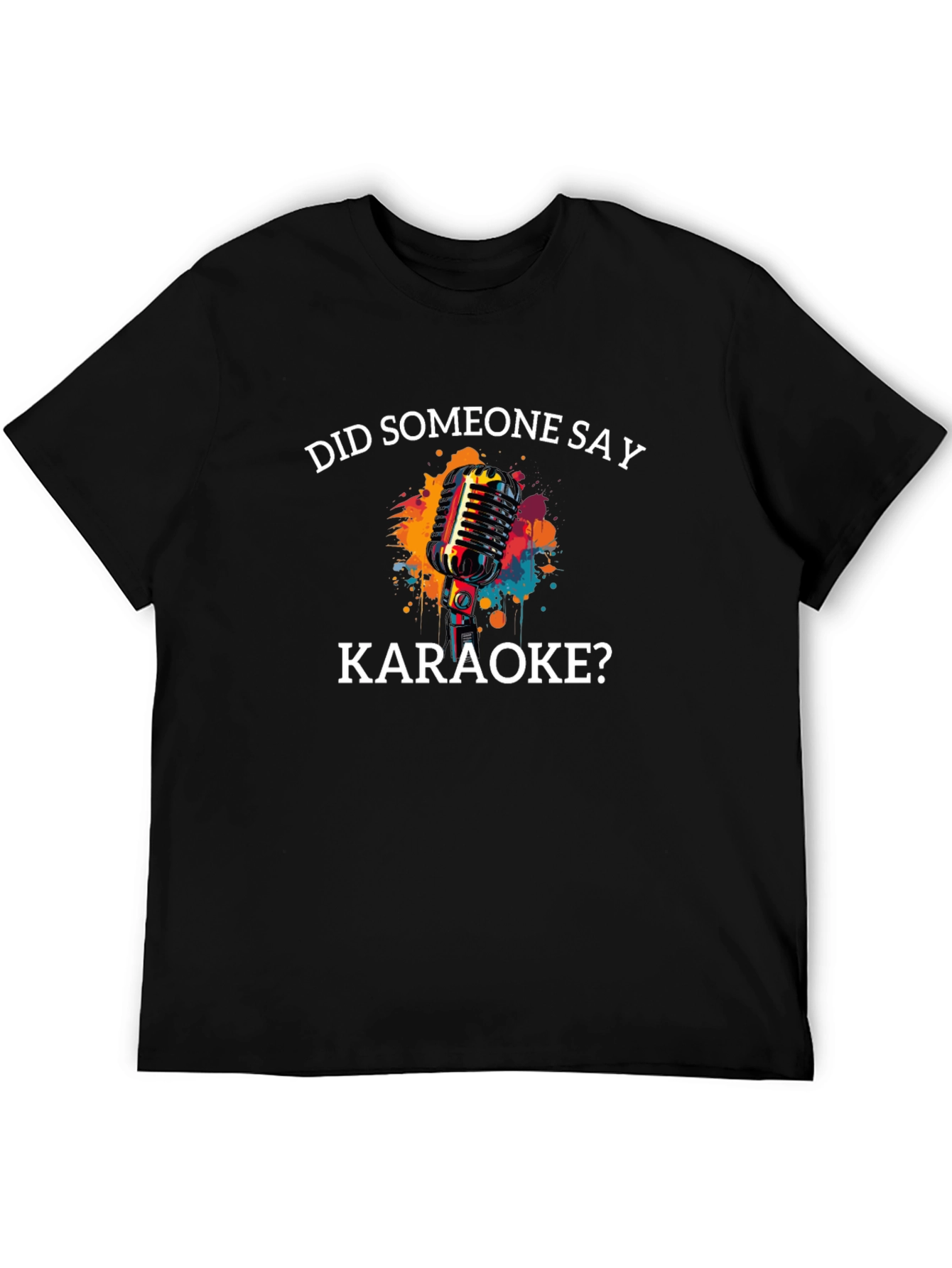 Karaoke T-Shirt - Did Someone Say Karaoke?