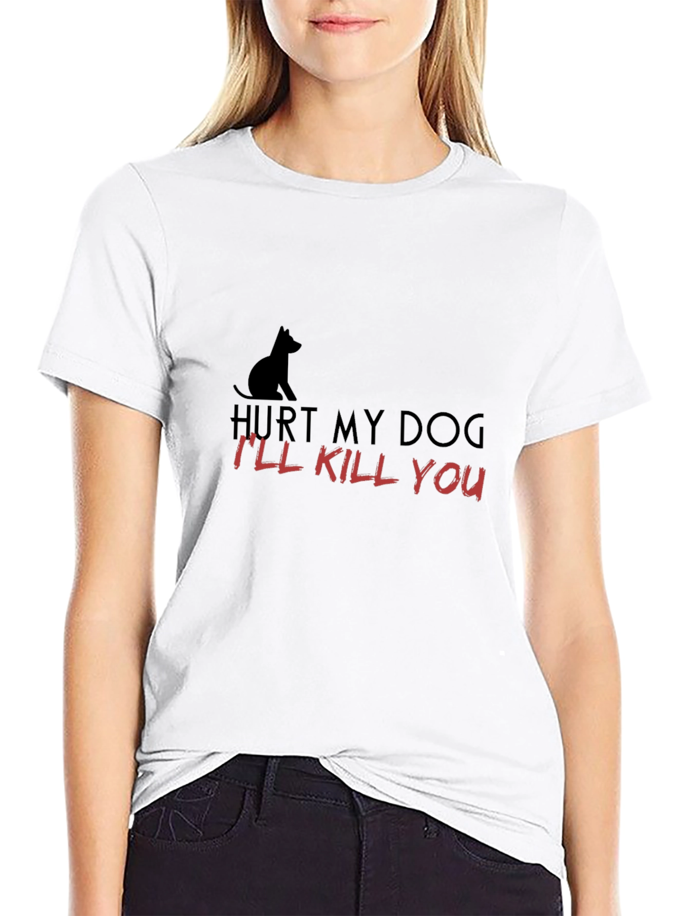Hurt My Dog - Ill Kill You T-Shirt