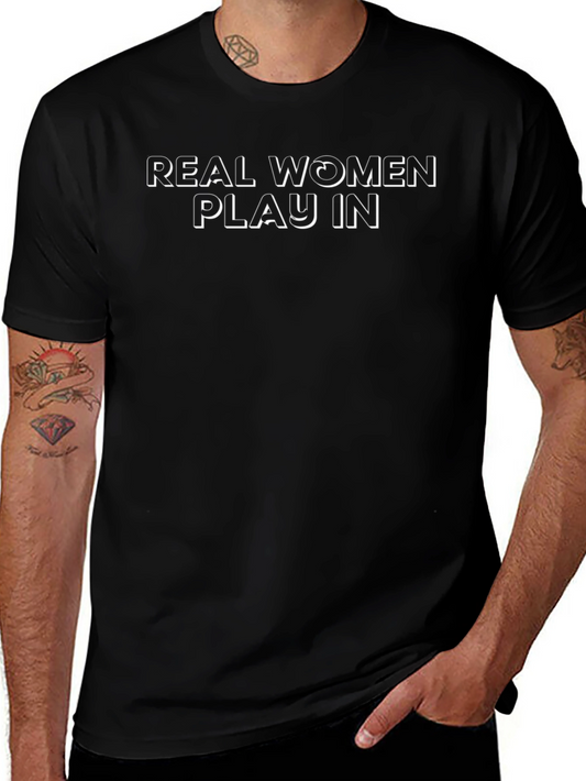 Real Women Play In T-Shirt