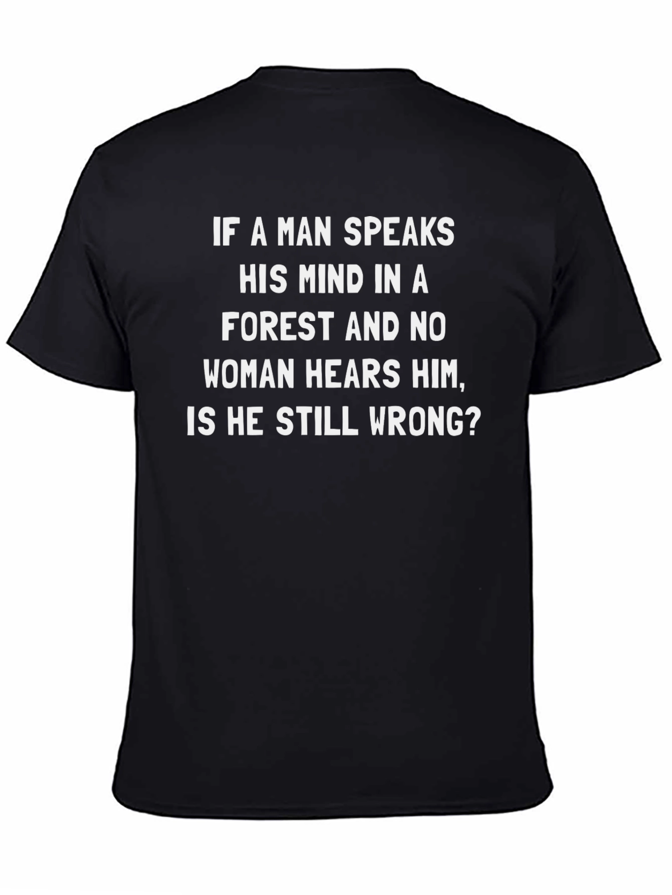Funny Sarcastic Mens T-Shirt Wrong in the Forest