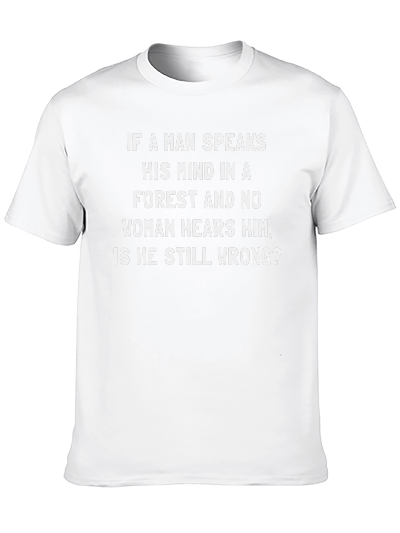 Funny Sarcastic Mens T-Shirt Wrong in the Forest
