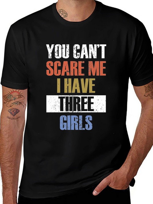 Funny Dad T-Shirt: You Cant Scare Me - Three Girls