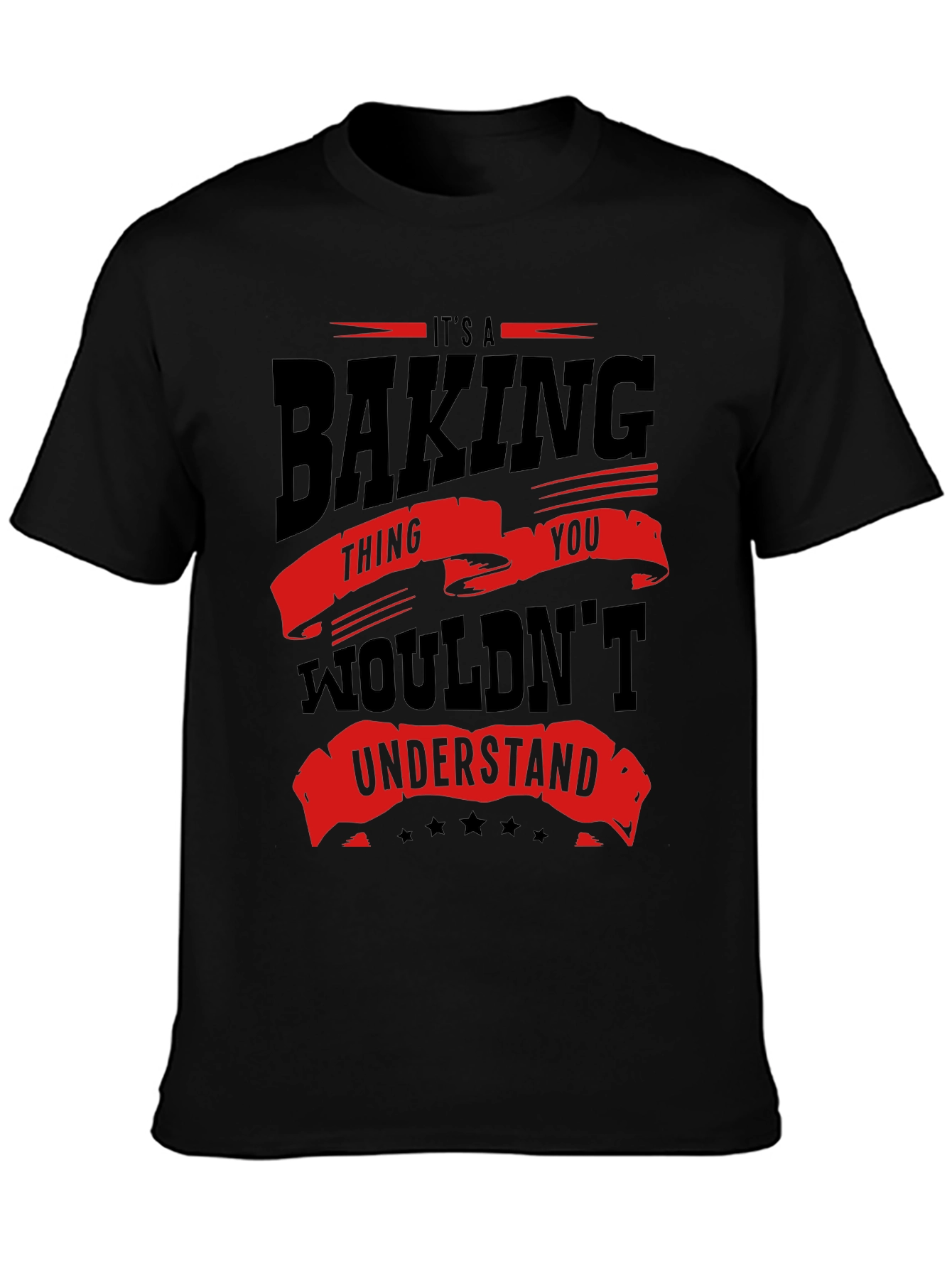Baking Thing You Wouldnt Understand Funny T-Shirt