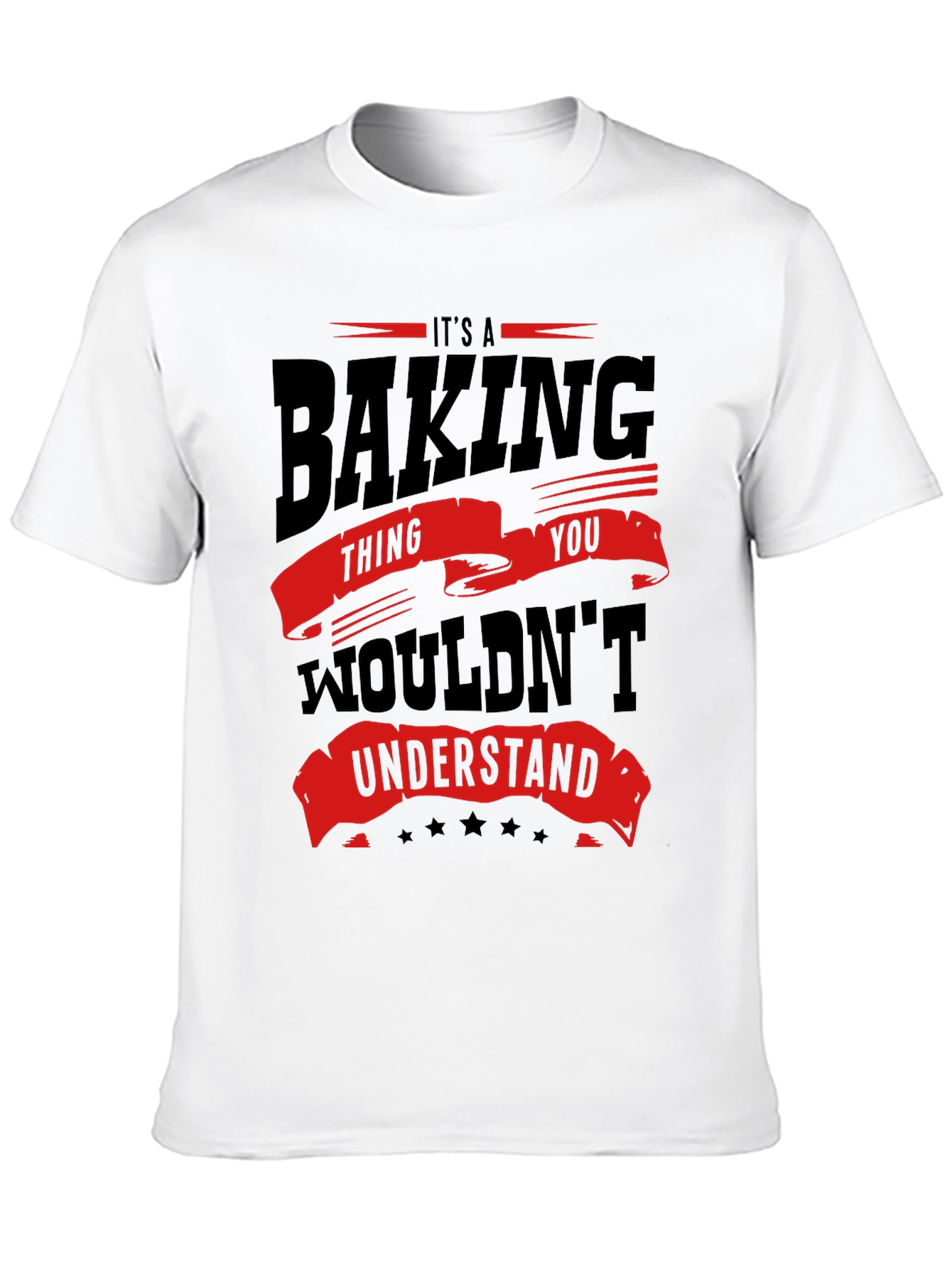 Baking Thing You Wouldnt Understand Funny T-Shirt