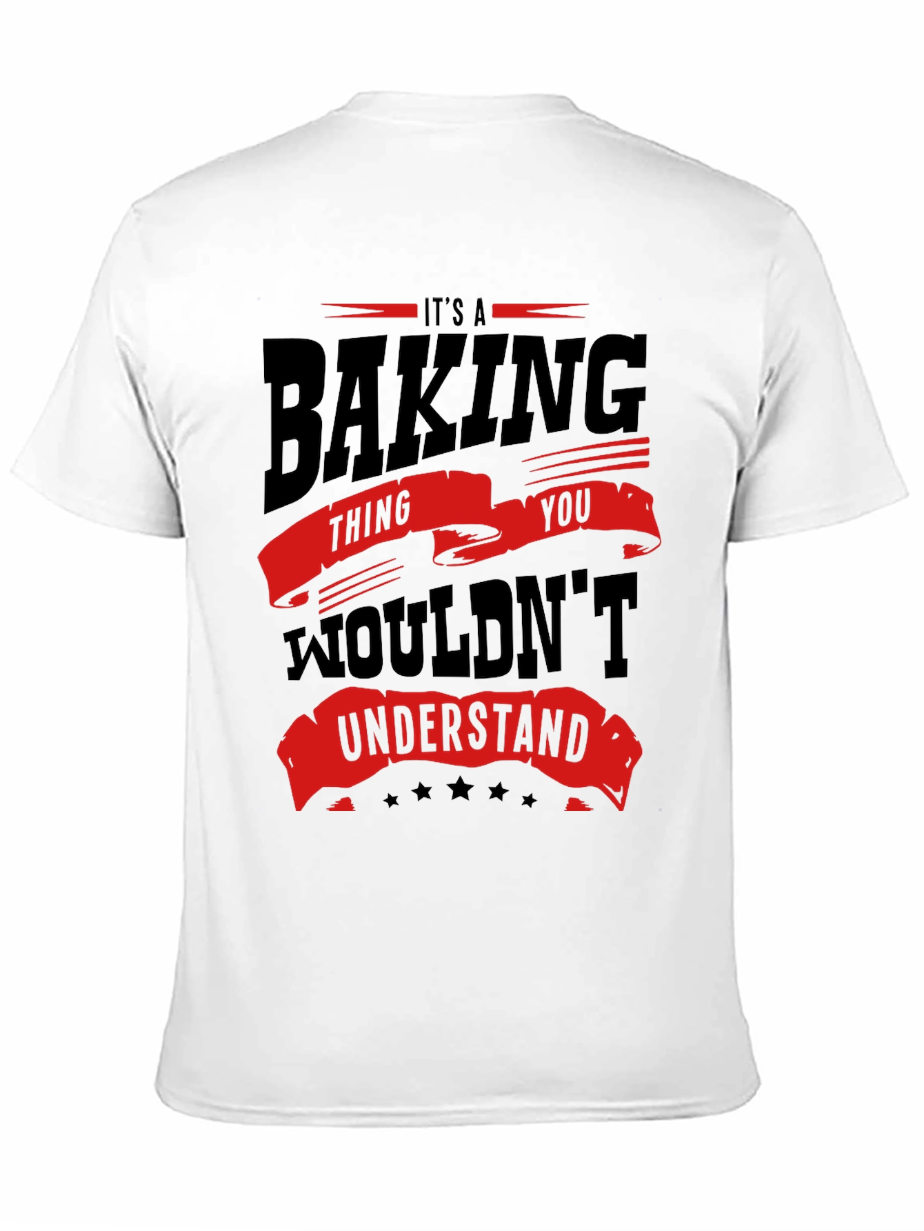 Baking Thing You Wouldnt Understand Funny T-Shirt