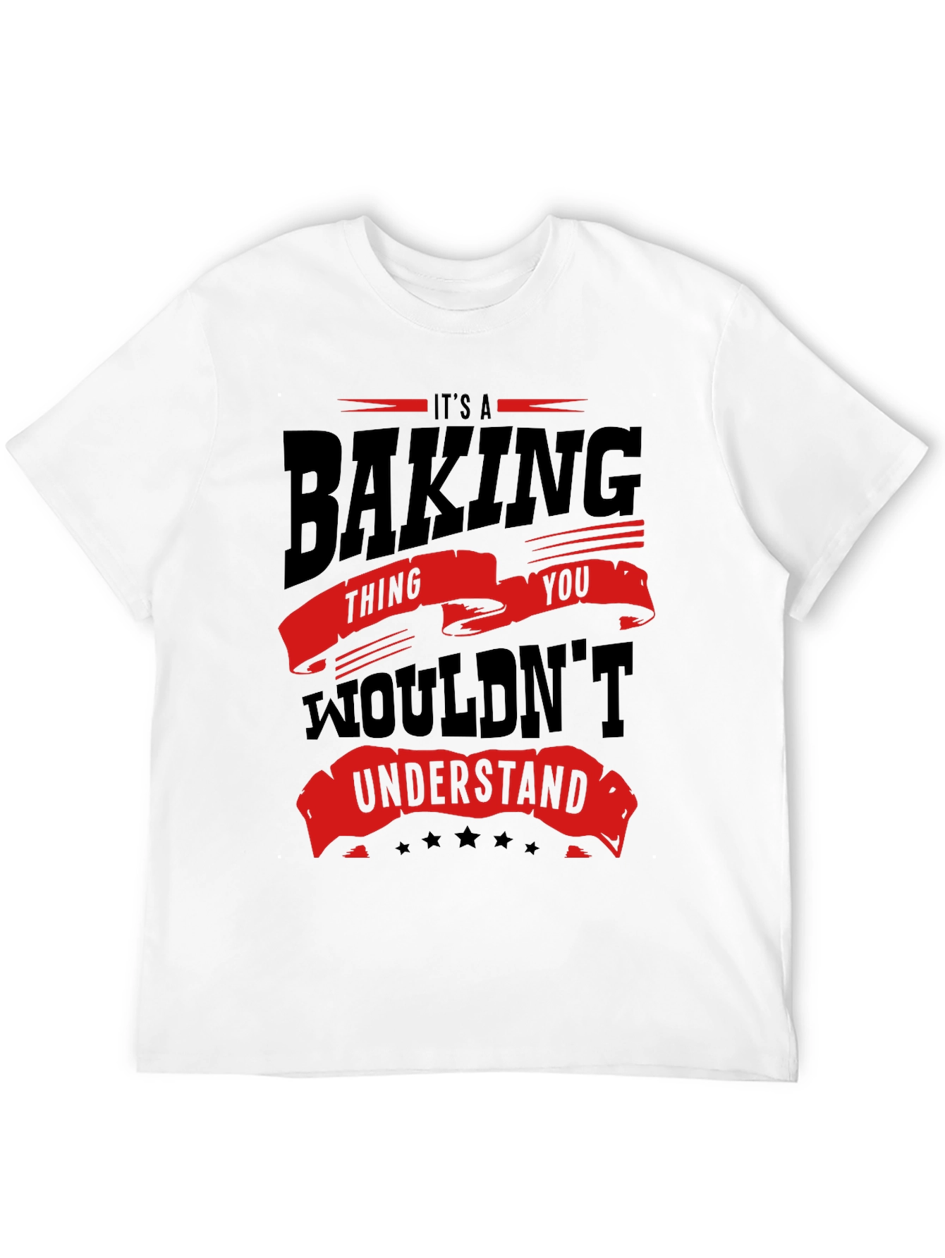 Baking Thing You Wouldnt Understand Funny T-Shirt