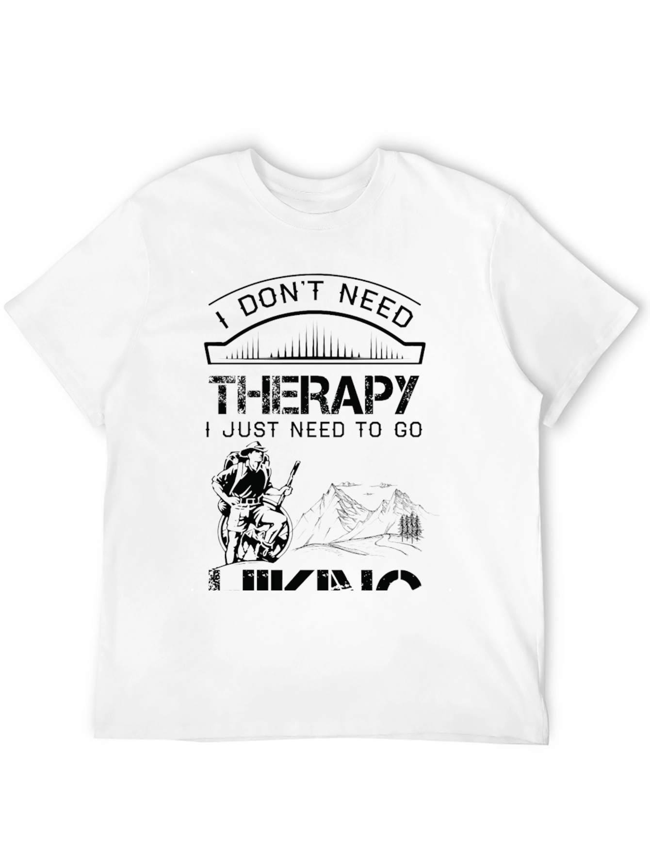 I Dont Need Therapy Hiking T-Shirt