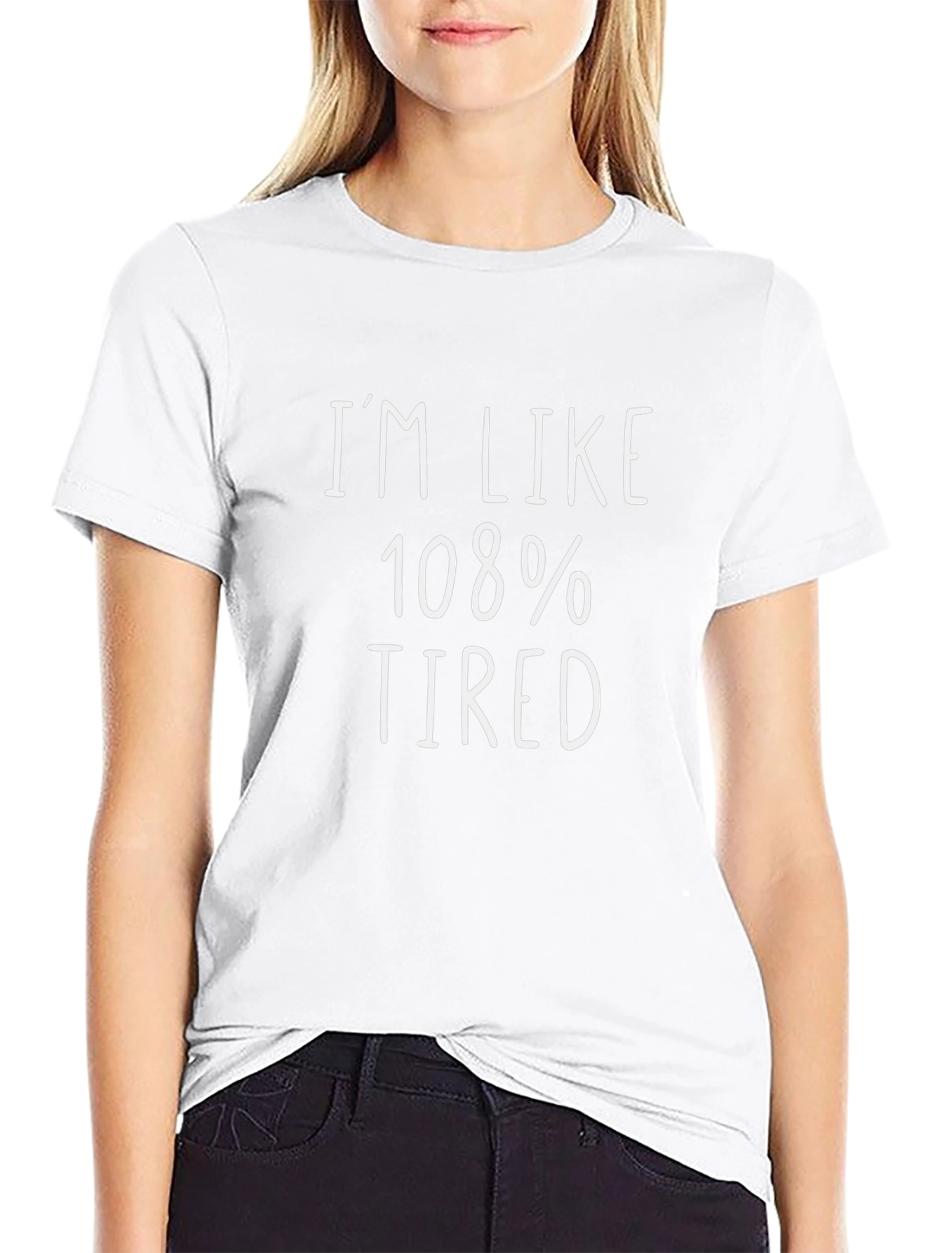 Im Like 108% Tired Black Graphic Tee