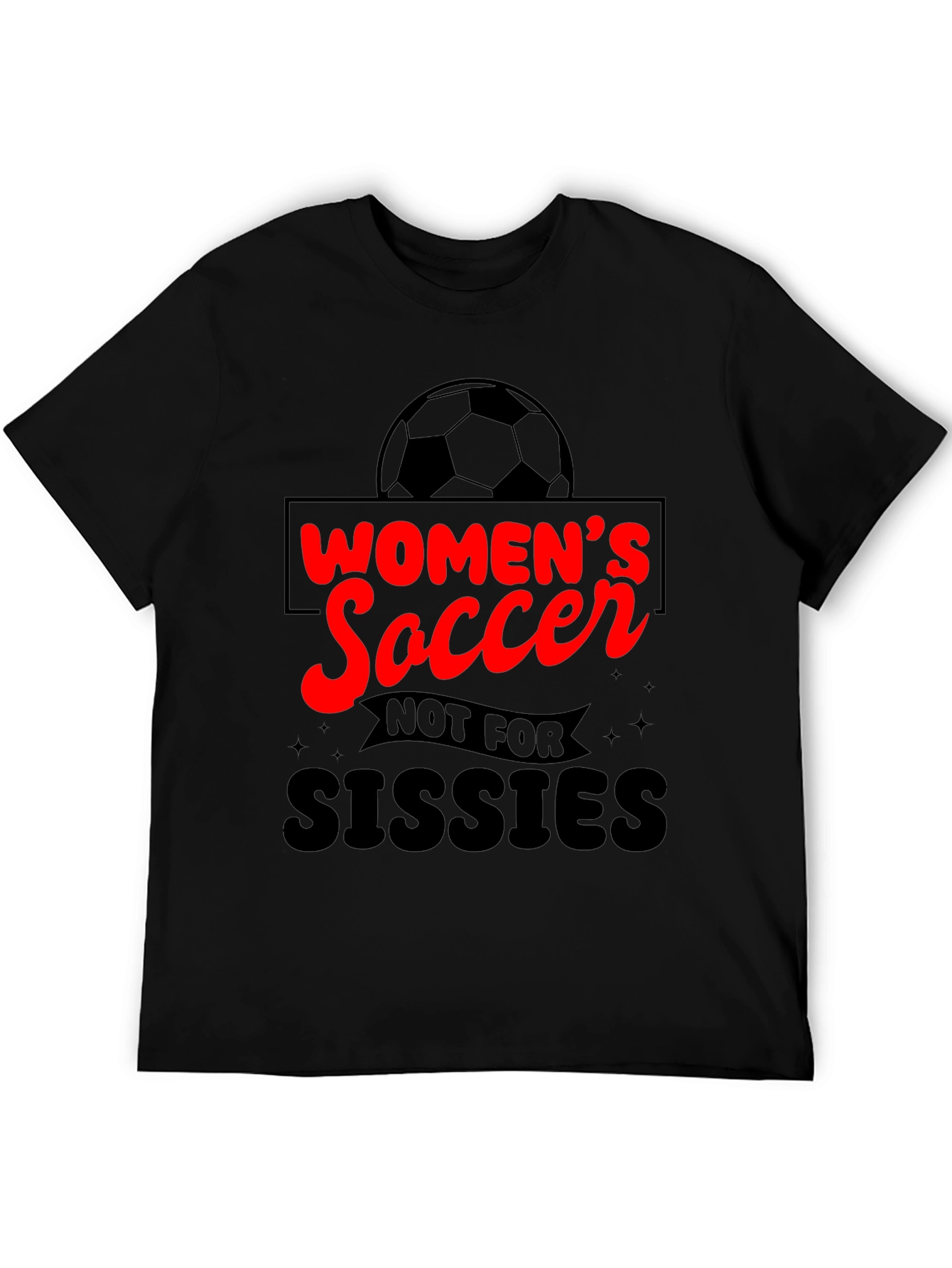 Womens Soccer Graphic Tee - Not For Sissies