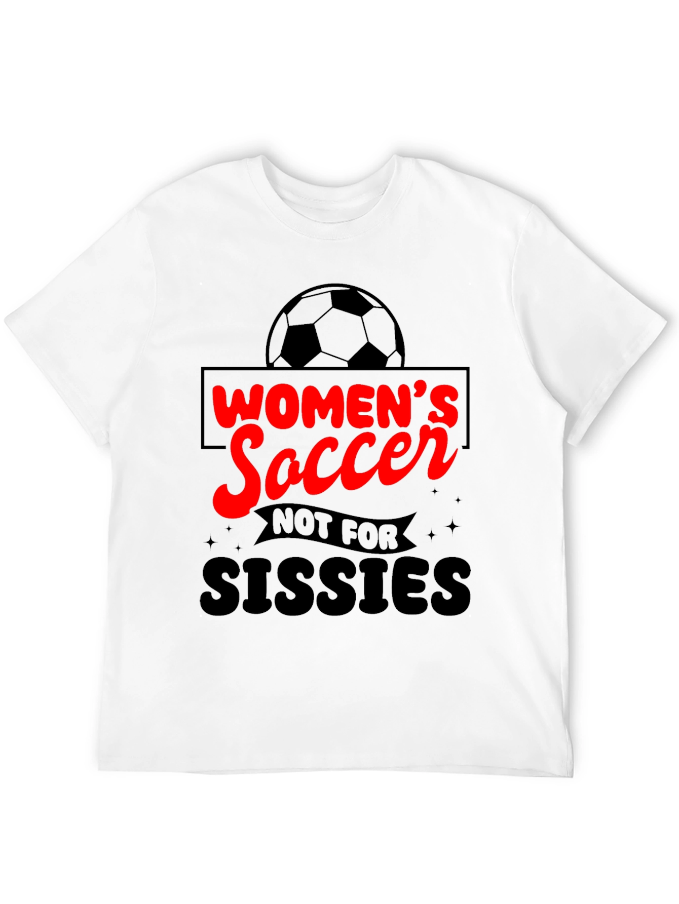 Womens Soccer Graphic Tee - Not For Sissies