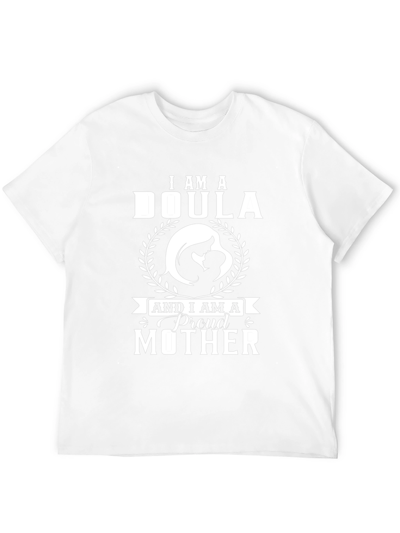 I Am A Doula & Proud Mother T-Shirt