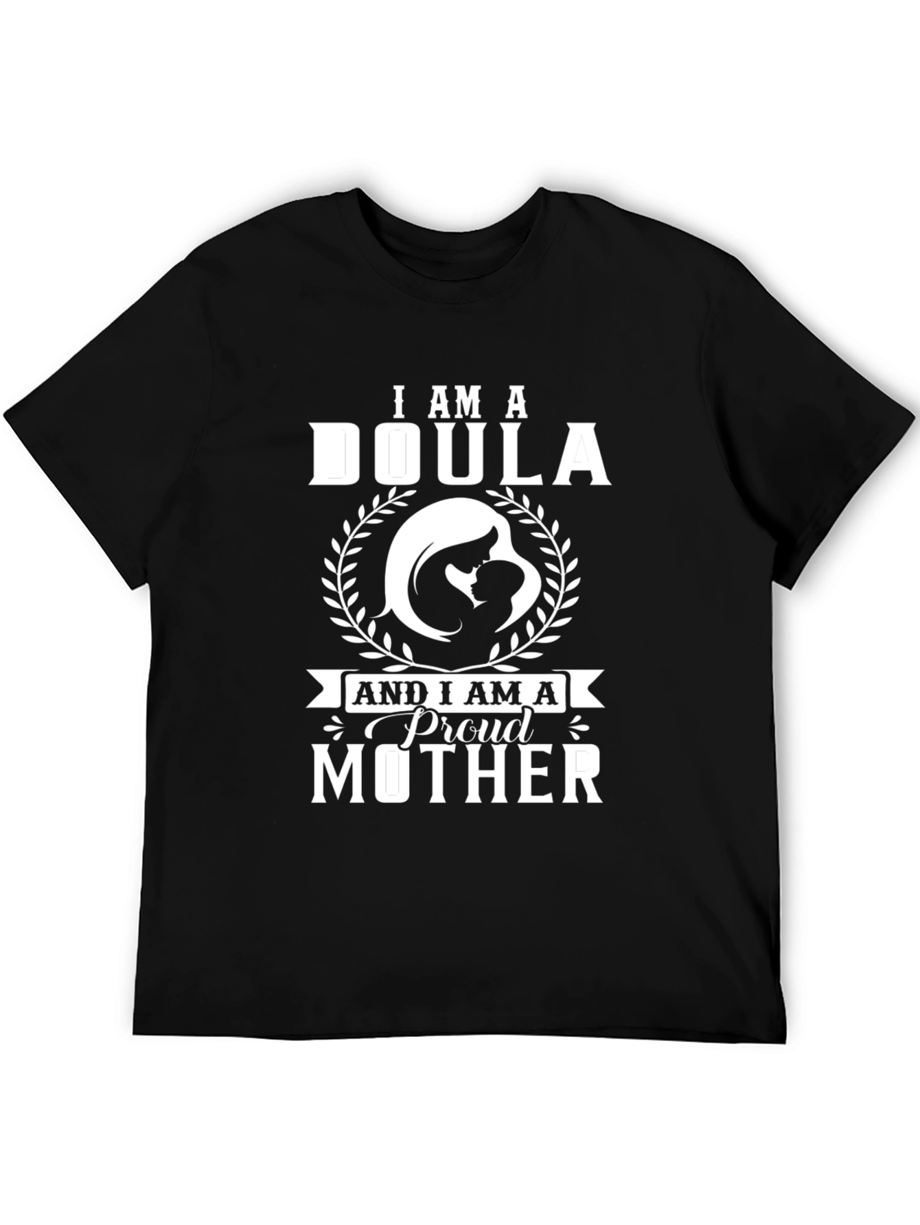 I Am A Doula & Proud Mother T-Shirt
