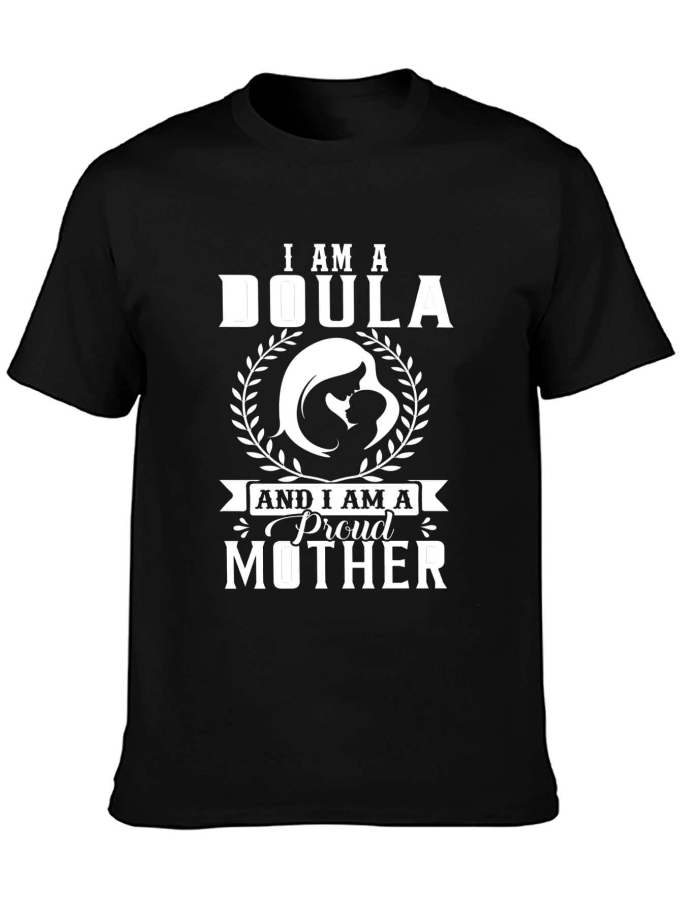I Am A Doula & Proud Mother T-Shirt