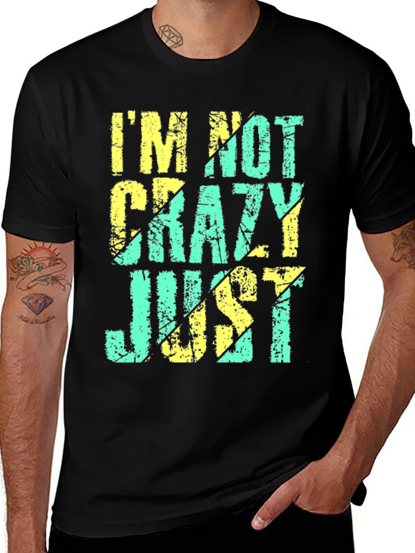 Im Not Crazy Just T-Shirt - Funny Graphic Tee