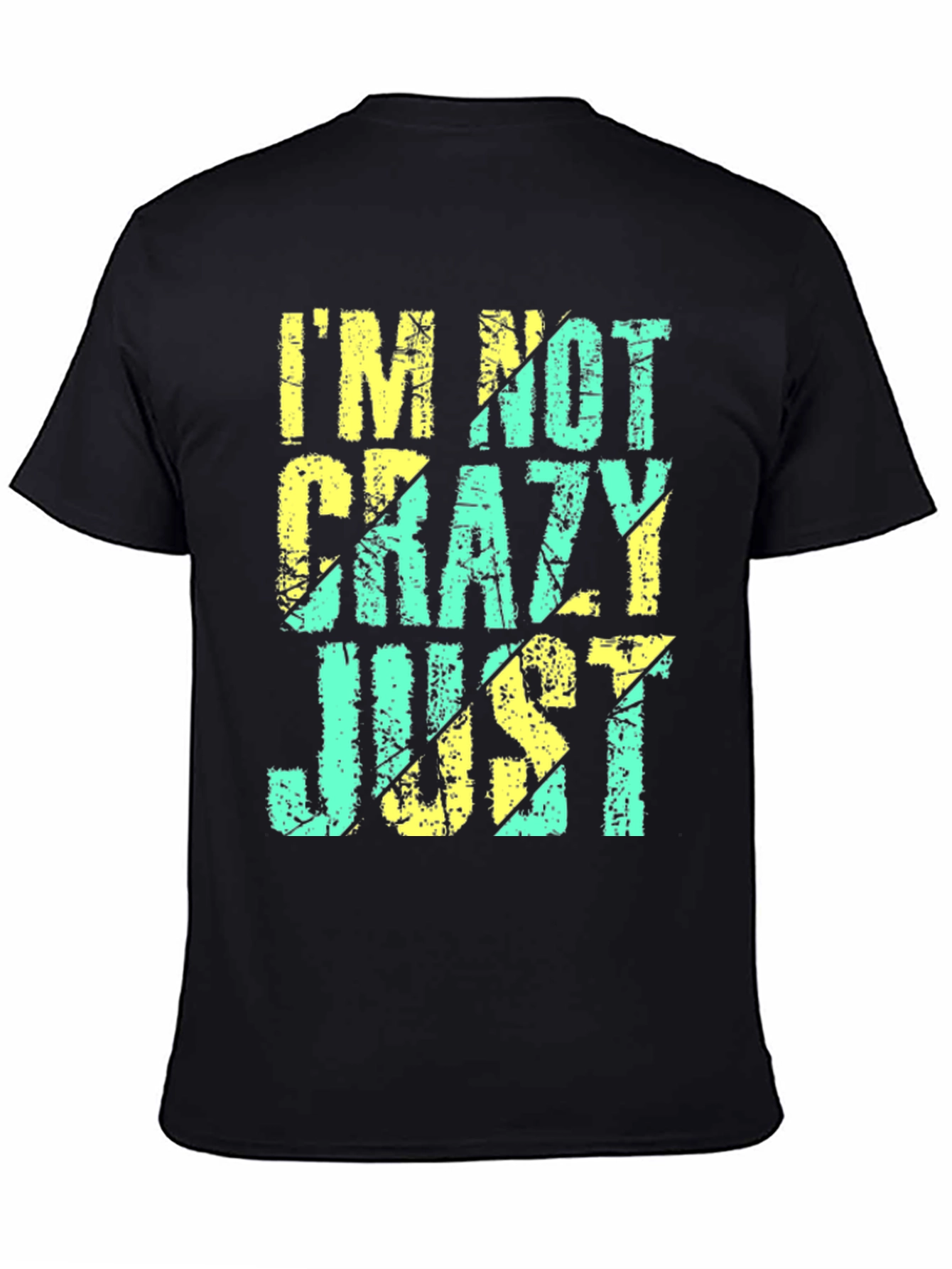 Im Not Crazy Just T-Shirt - Funny Graphic Tee