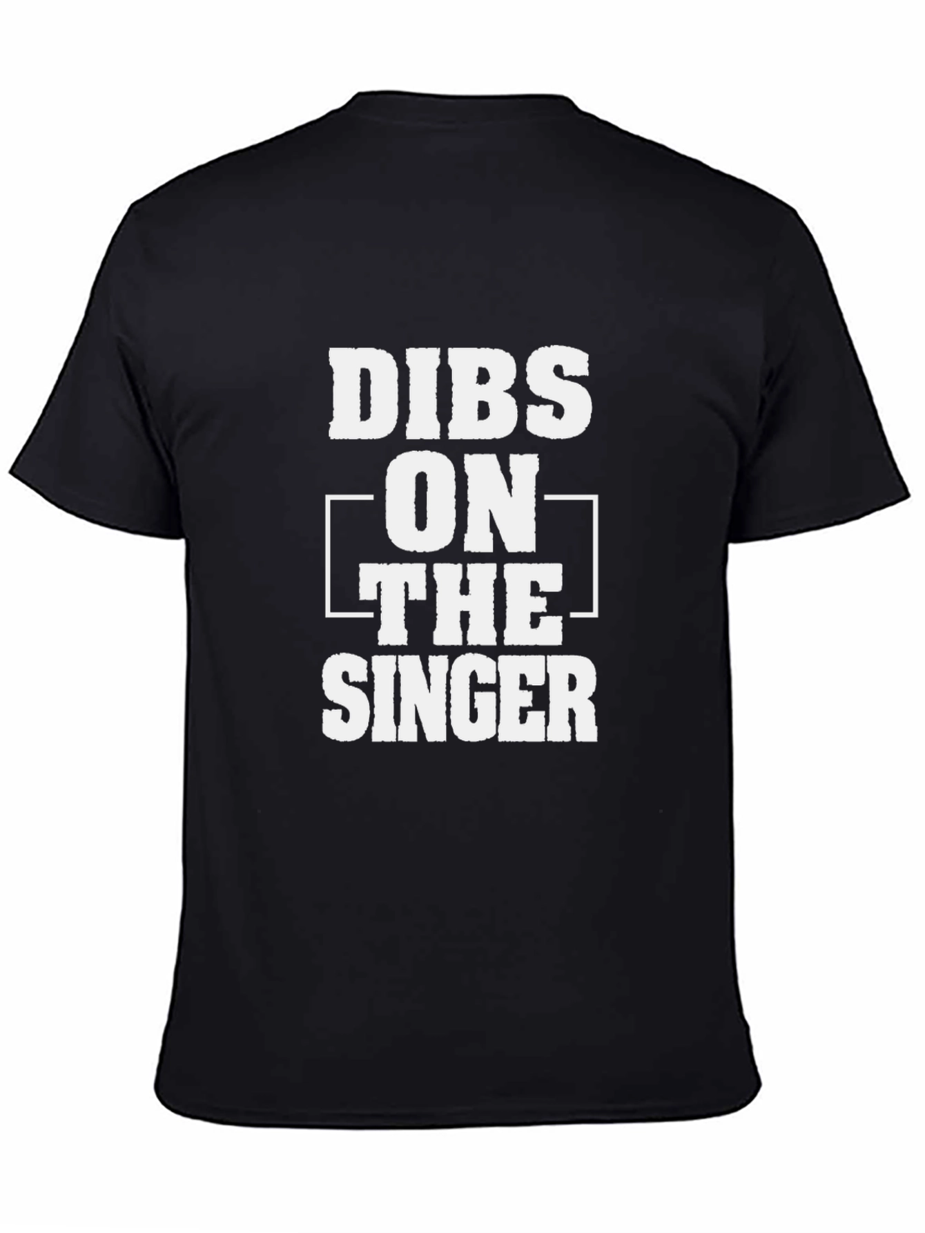 Dibs on the Singer - Funny Graphic Tee