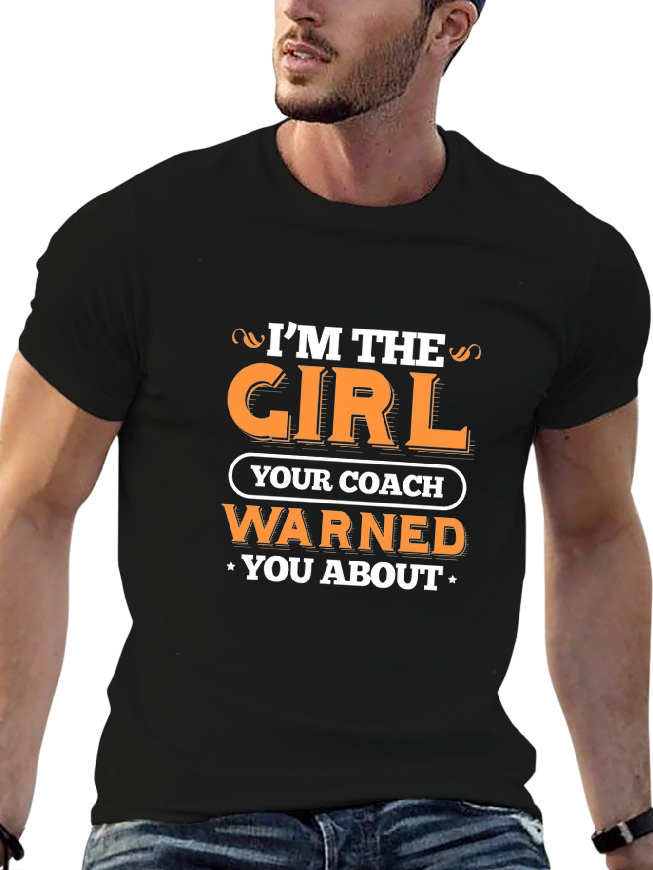 Im the Girl Your Coach Warned You About T-Shirt